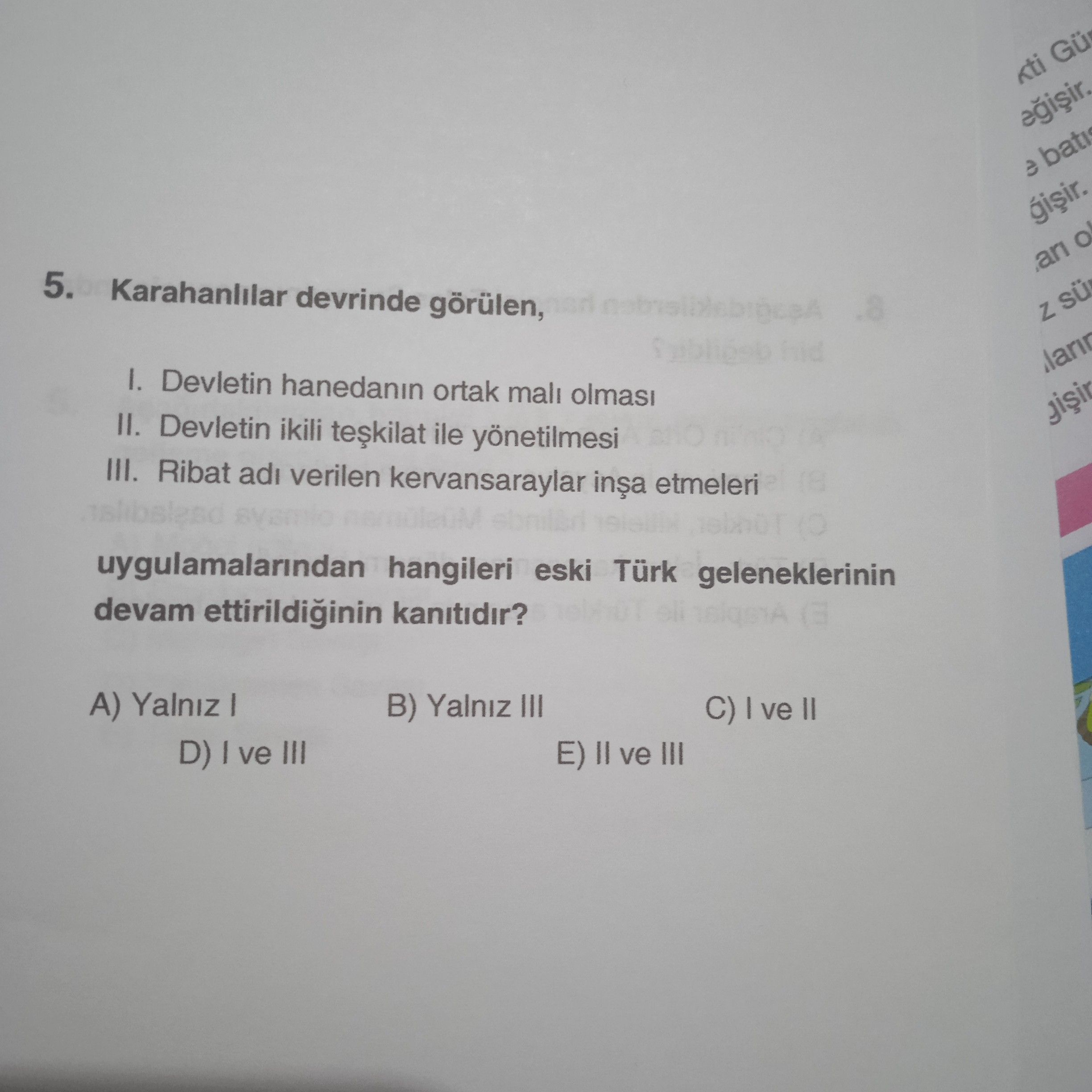 Karahanlılar devrinde görülen, I. Devletin hanedanın ortak malı olması II. Devletin ikili teşkilat