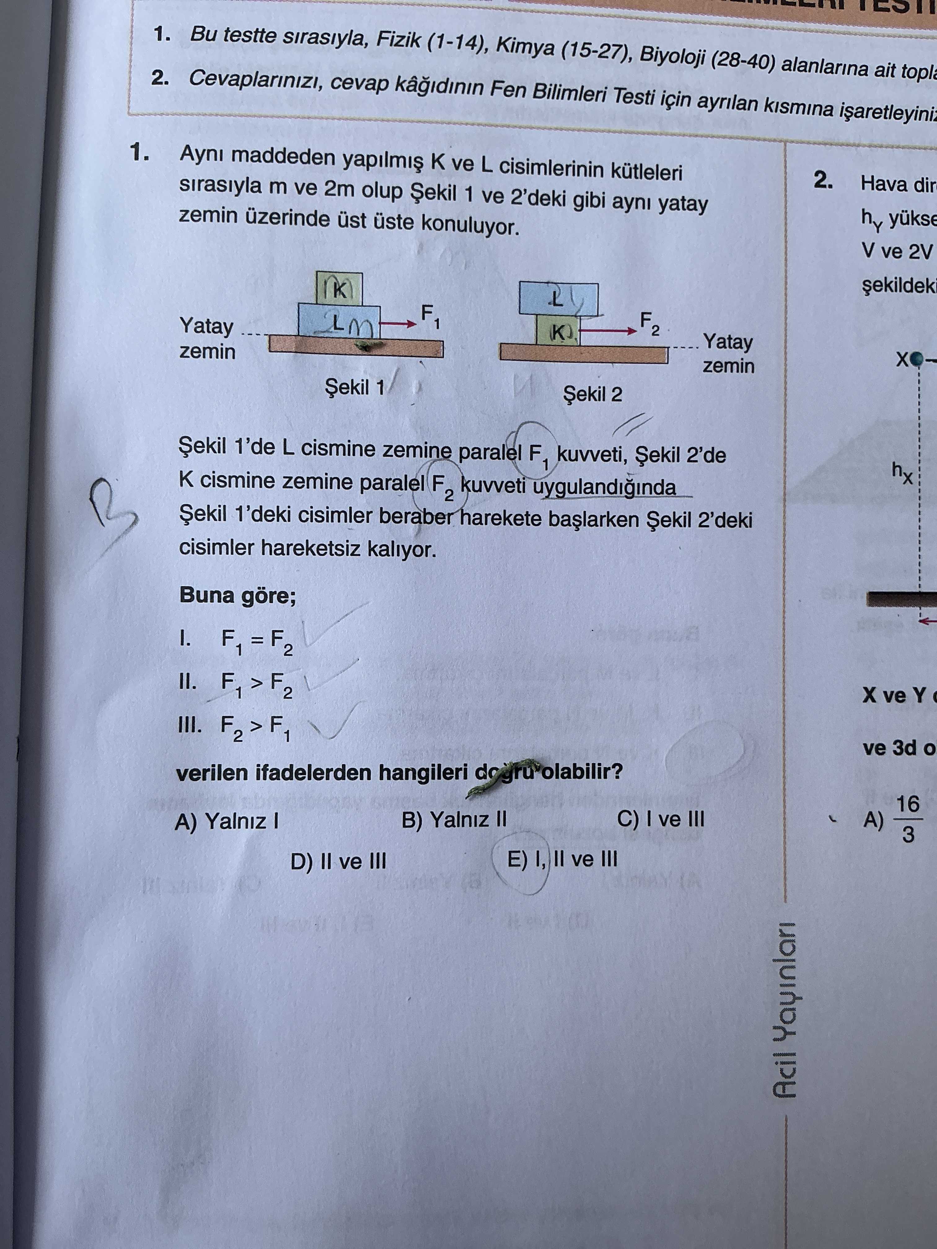 Aynı maddeden yapılmış K ve L cisimlerinin kütleleri sırasıyla m ve 2m olup Şekil 1 ve 2'deki gibi