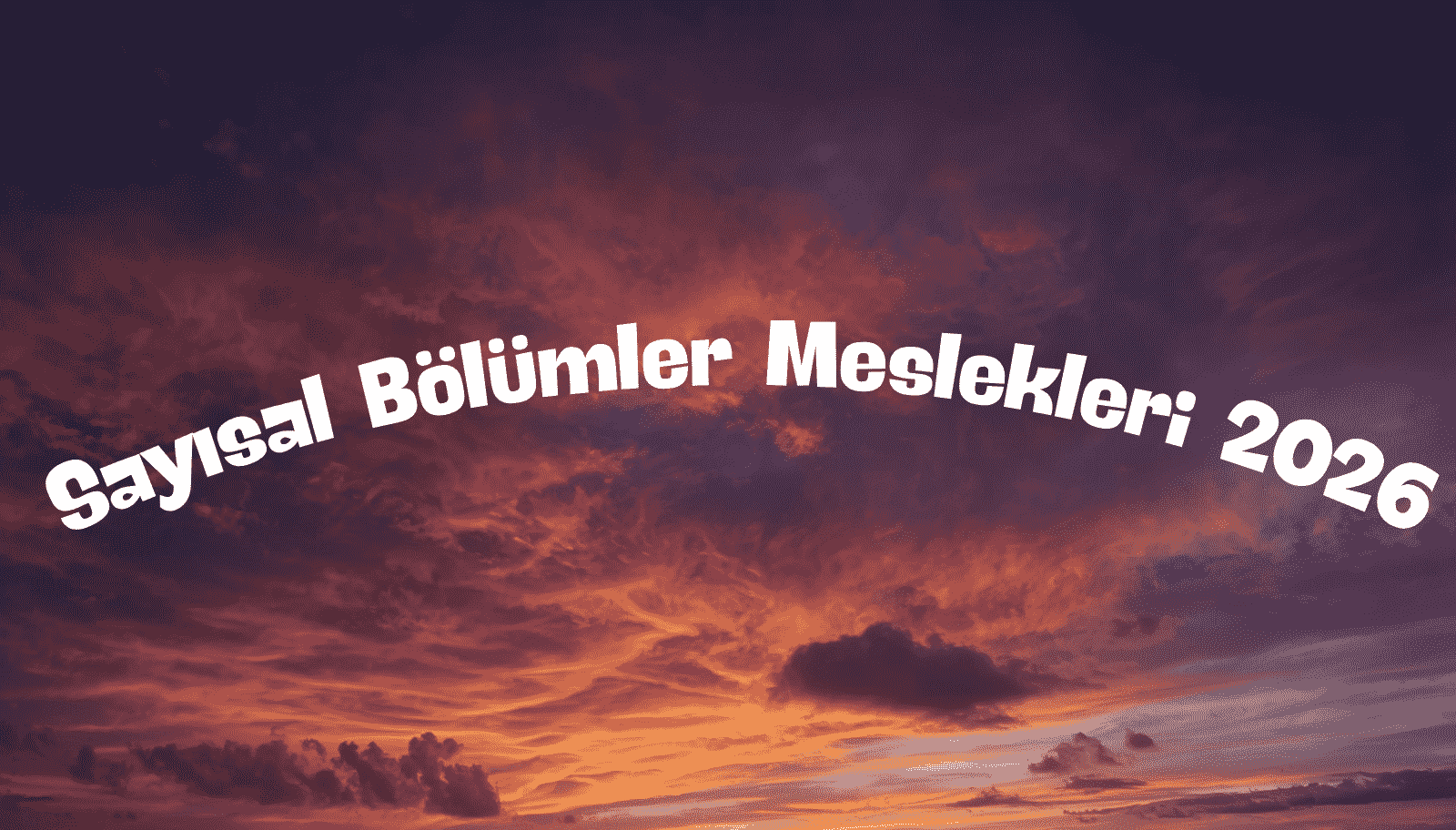 Sayısal Bölümler Meslekleri 2026: Puanına ve Sıralamana Göre Tam Rehber