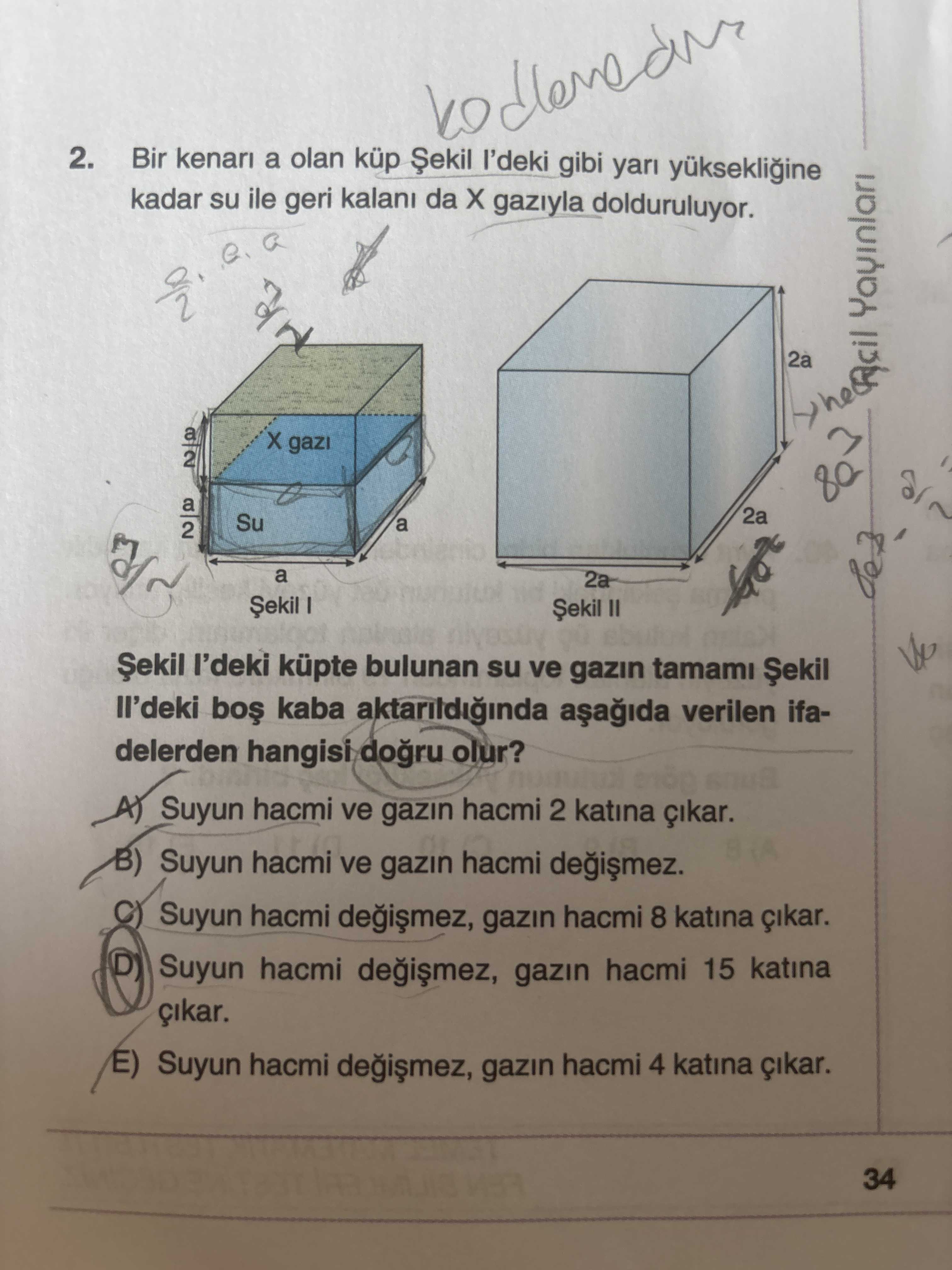 Bir kenarı a olan küp Şekil I'deki gibi yarı yüksekliğine kadar su ile geri kalanı da X gazıyla