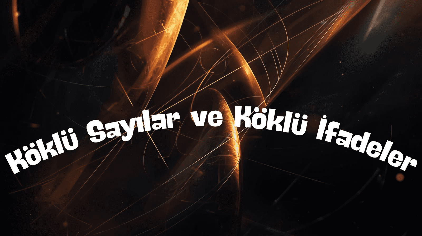 Köklü Sayılar ve Köklü İfadeler: Formüller, Kurallar ve İşlemler