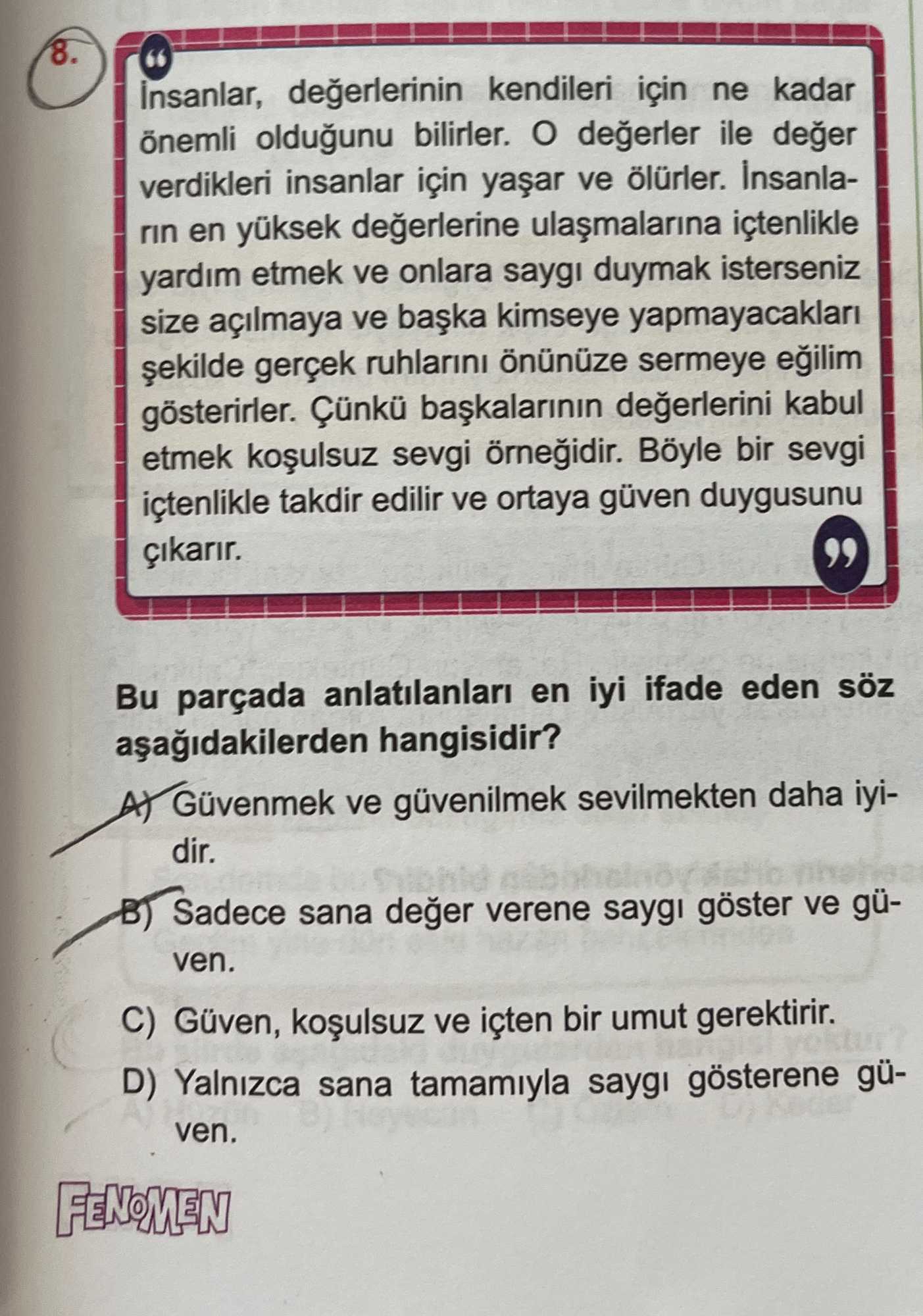 İnsanlar, değerlerinin kendileri için ne kadar önemli olduğunu bilirler. O değerler ile değer