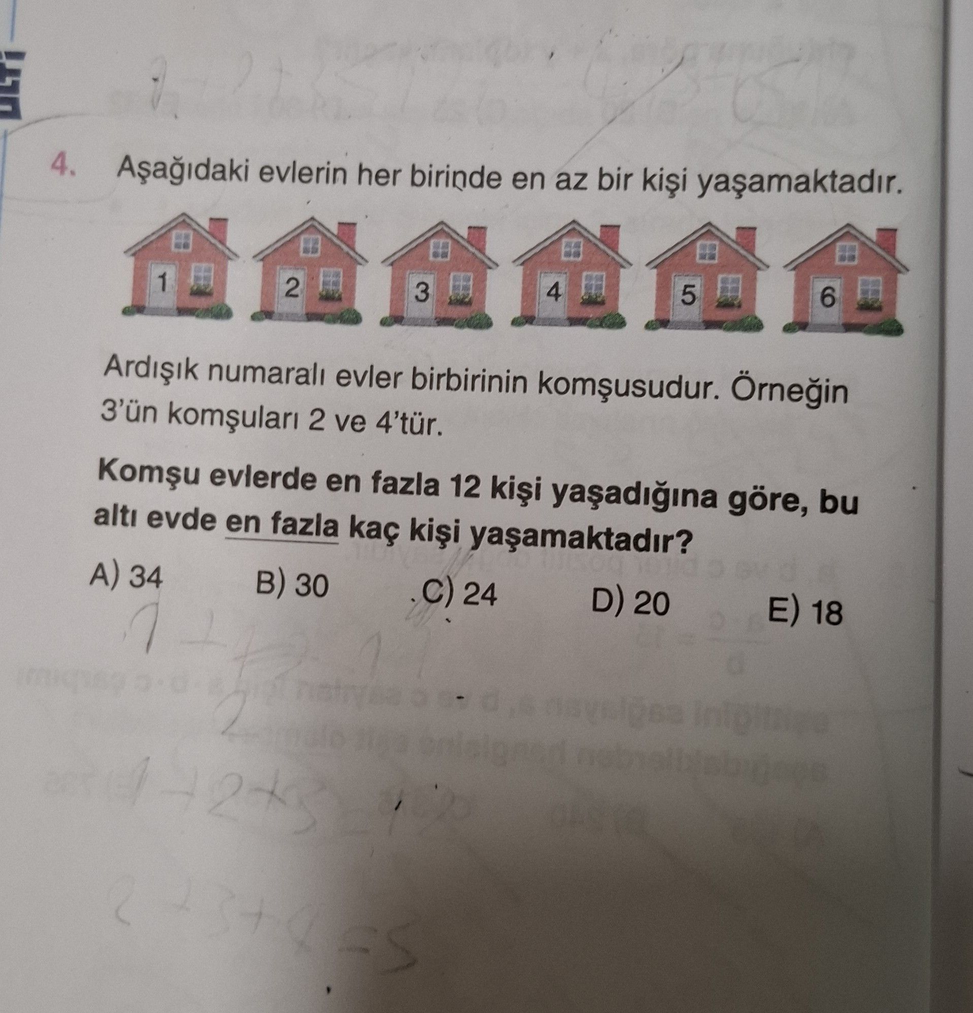 Aşağıdaki evlerin her birinde en az bir kişi yaşamaktadır. Ardışık numaralı evler birbirinin