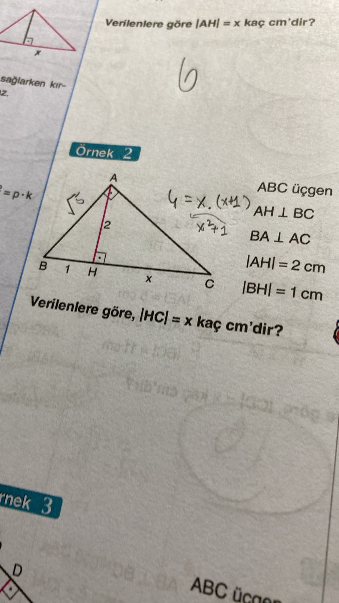 Örnek 2 ABC üçgen AH ⊥ BC BA ⊥ AC |AH| = 2 cm |BH| = 1 cm Verilenlere göre, |HC| = x kaç cm'dir?