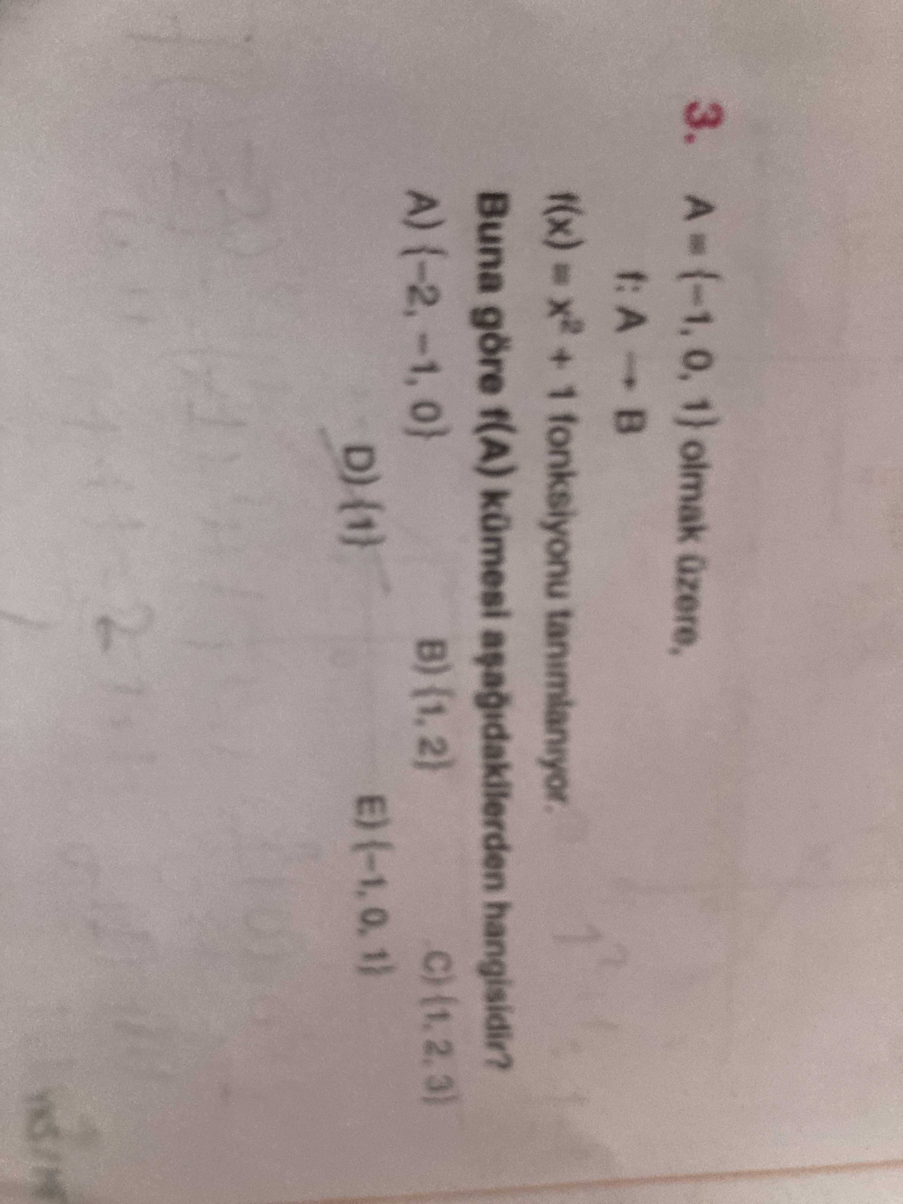 3. 1) olmak f(x) + 1 fonksiyonu Buna göre kümesi hangisidir. ?? Model.Question.title