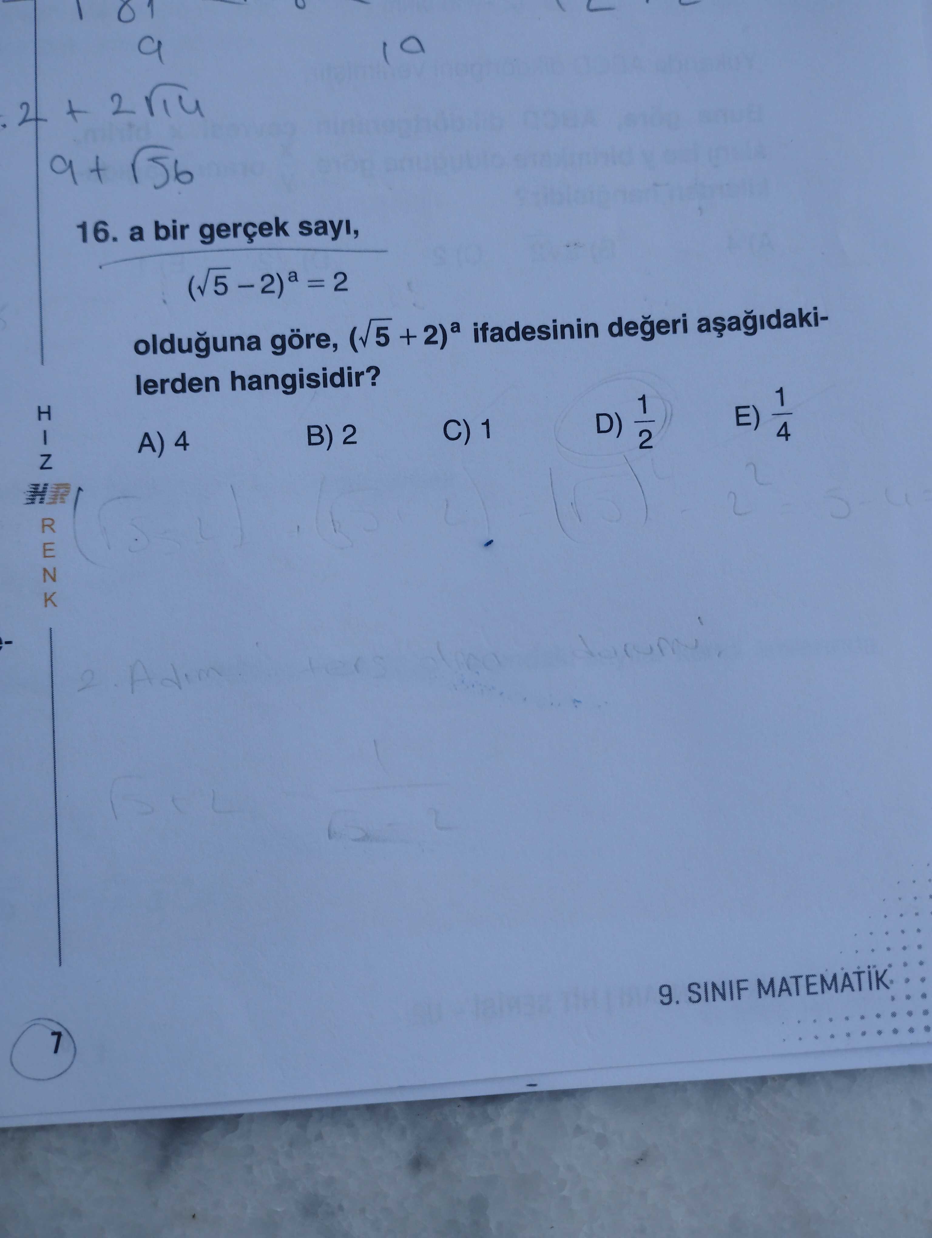 a bir gerçek sayı, (√5 – 2)ᵃ = 2 olduğuna göre, (√5 + 2)ᵃ ifadesinin değeri aşağıdakilerden