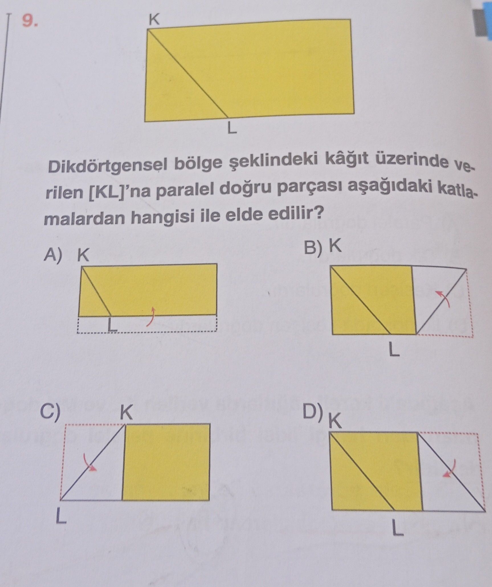 Dikdörtgensel bölge şeklindeki kâğıt üzerinde verilen [KL]'na paralel doğru parçası aşağıdaki