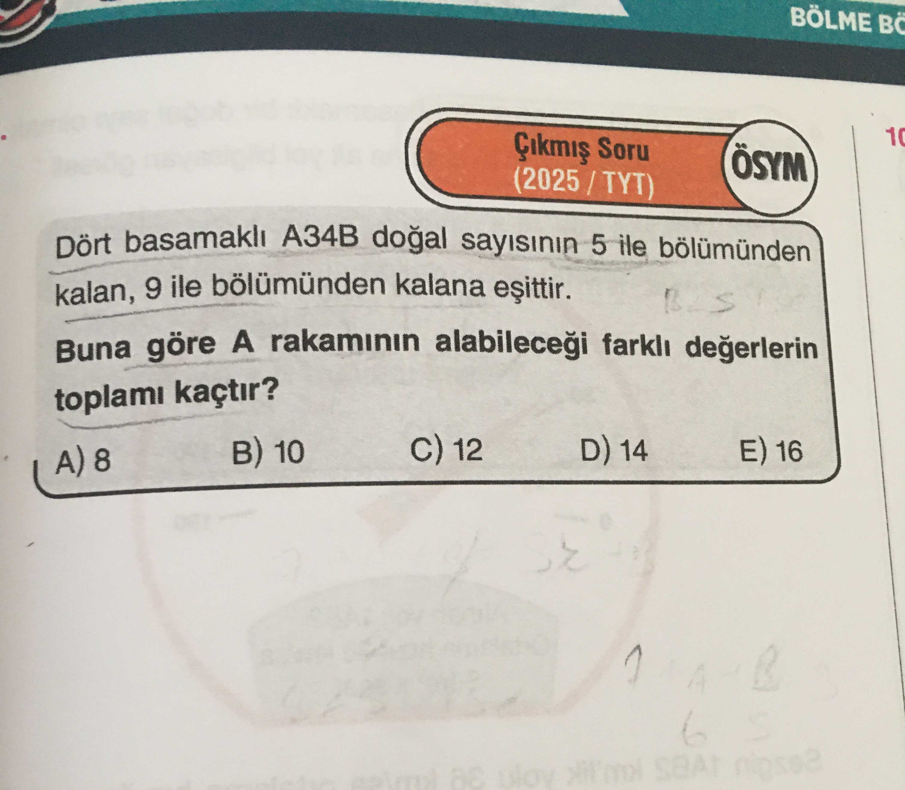 Dört basamaklı A34B doğal sayısının 5 ile bölümünden kalan, 9 ile bölümünden kalana eşittir. Buna