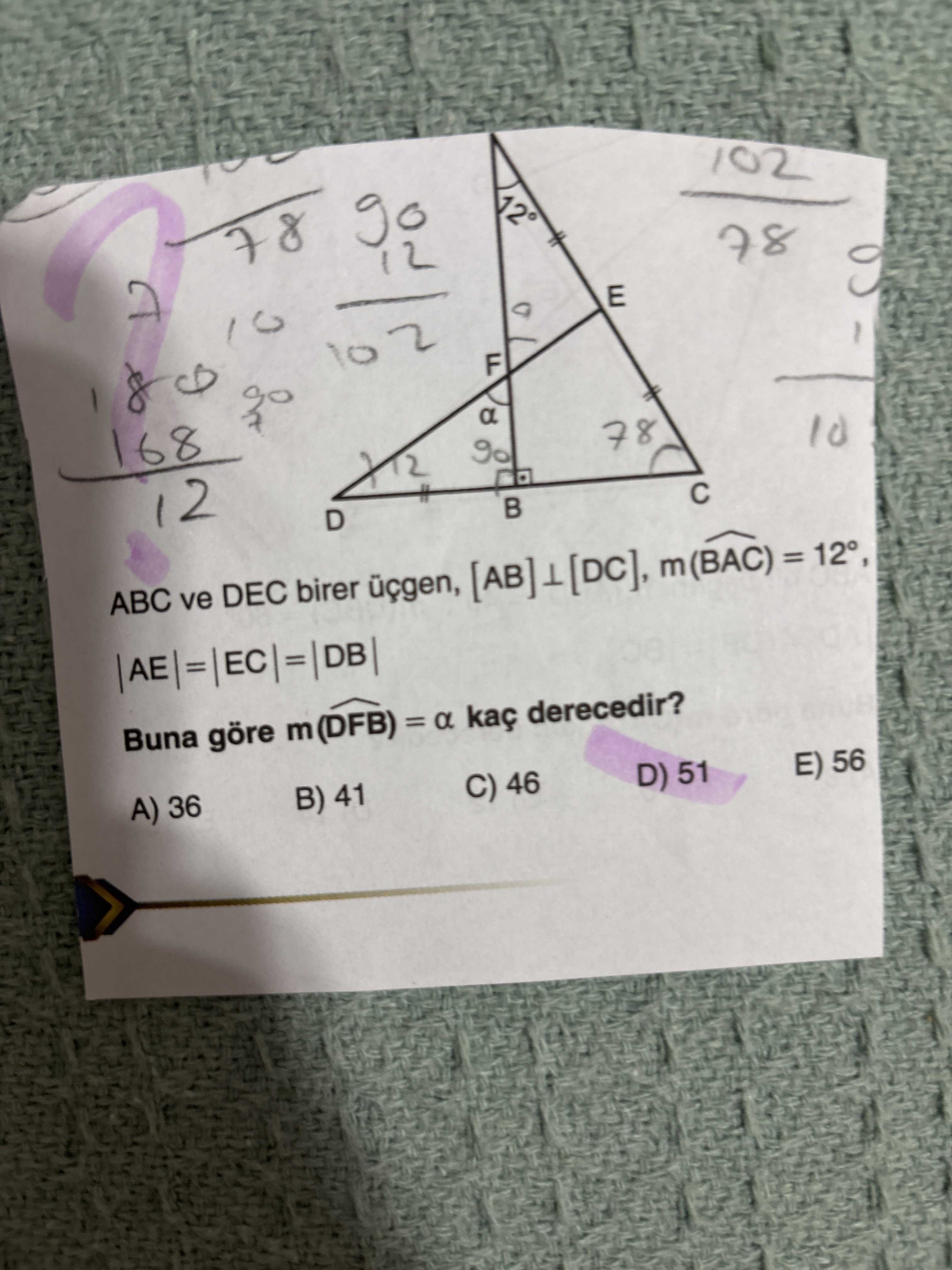 ABC ve DEC birer üçgen, [AB] ⊥ [DC], m(BAC) = 12°, |AE| = |EC| = |DB| Buna göre m(DFB) = α kaç