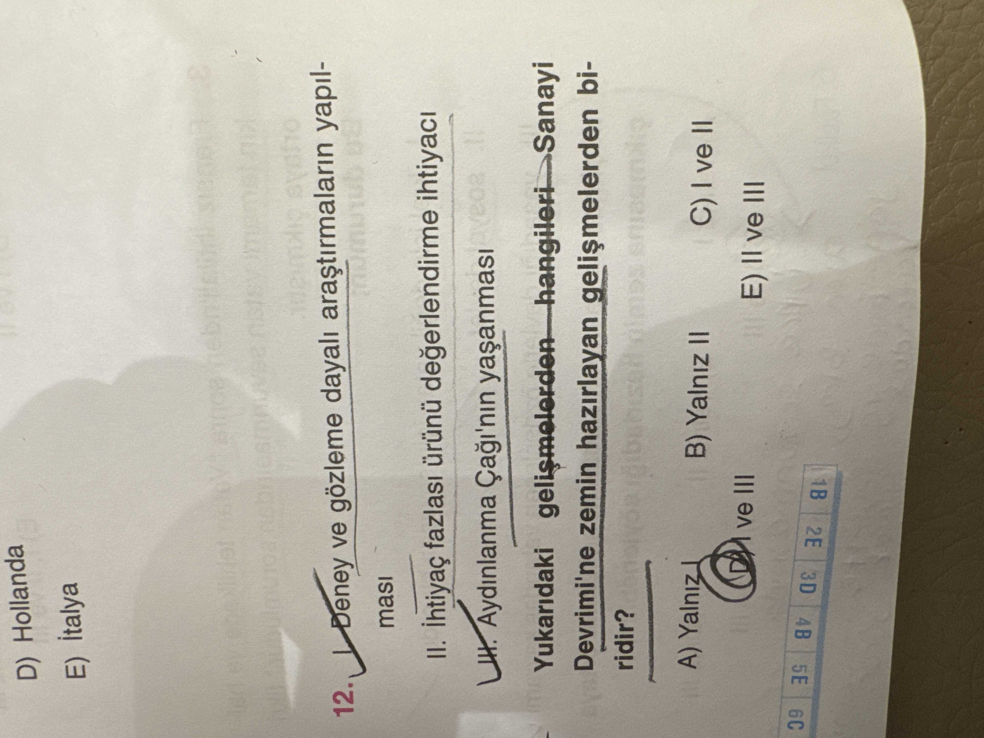 I. Deney ve gözleme dayalı araştırmaların yapılması II. İhtiyaç fazlası ürünü değerlendirme ihtiyacı