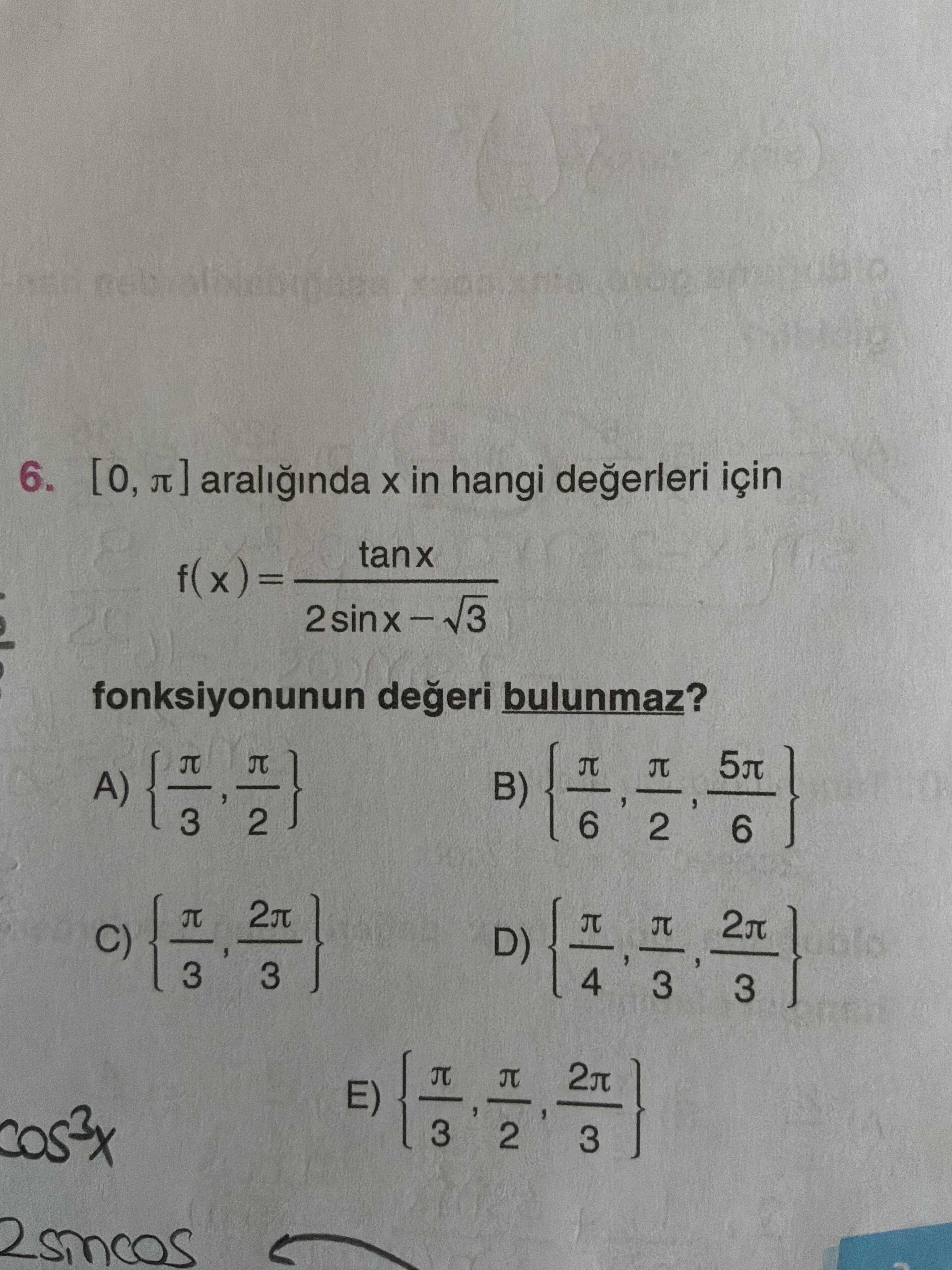 [0, π] aralığında x in hangi değerleri için f(x) = tanx / (2sinx − √3) fonksiyonunun değeri