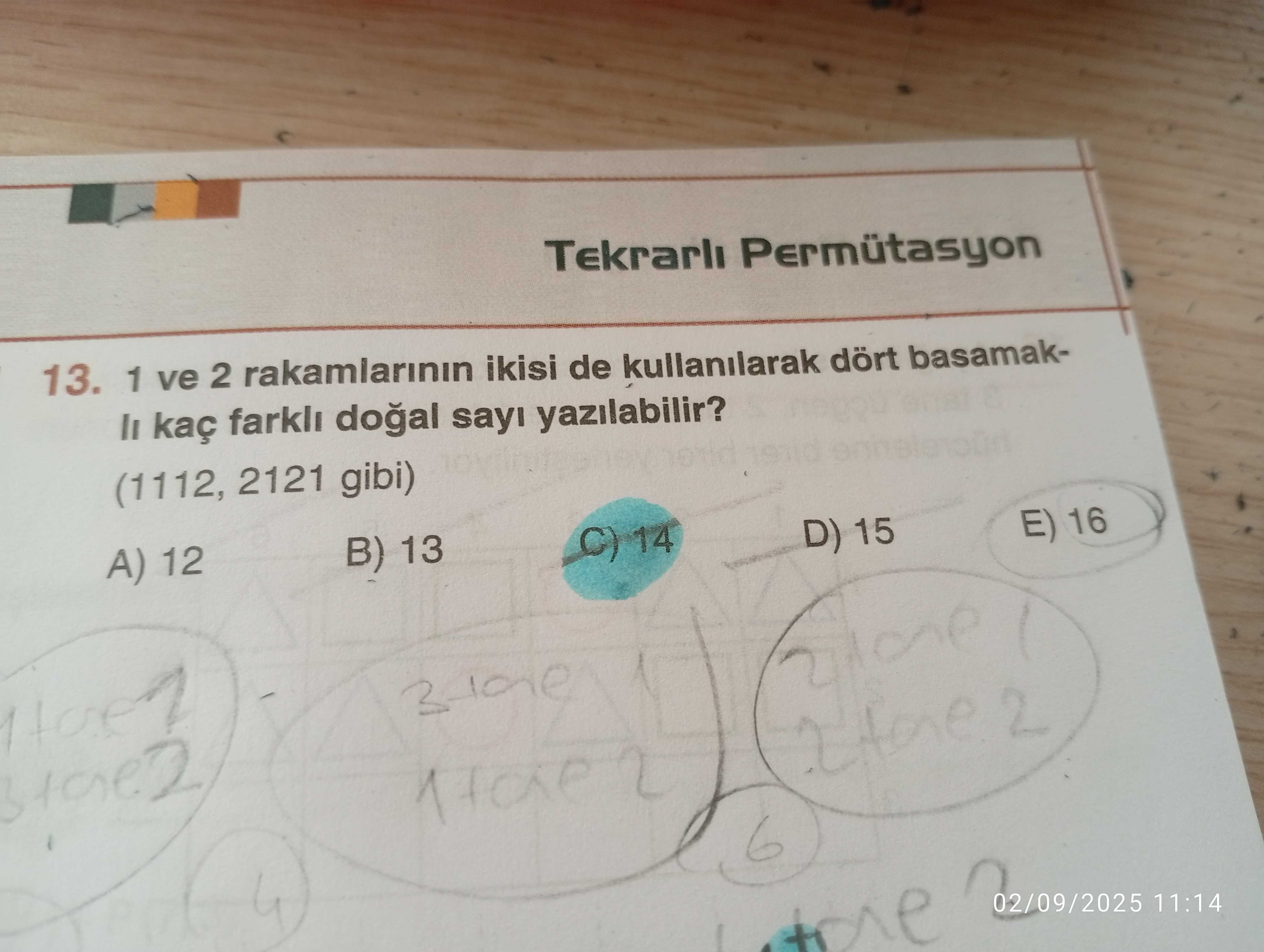 Tekrarli 13. 1 ve 2 rakamlarinin ikisi de kullanilarak dört basamakkaç sayi yazilabilir. (1112, 2121 gibi) E) 16 D) 15 B) 13 14 A) 12 2 02/09/2025 11:14 Tekrarli 13. (1112, 2121 gibi) E) 16 D) 15 B) 13 14 A) 12 2 02/09/2025 11:14. ?? Model.Question.title