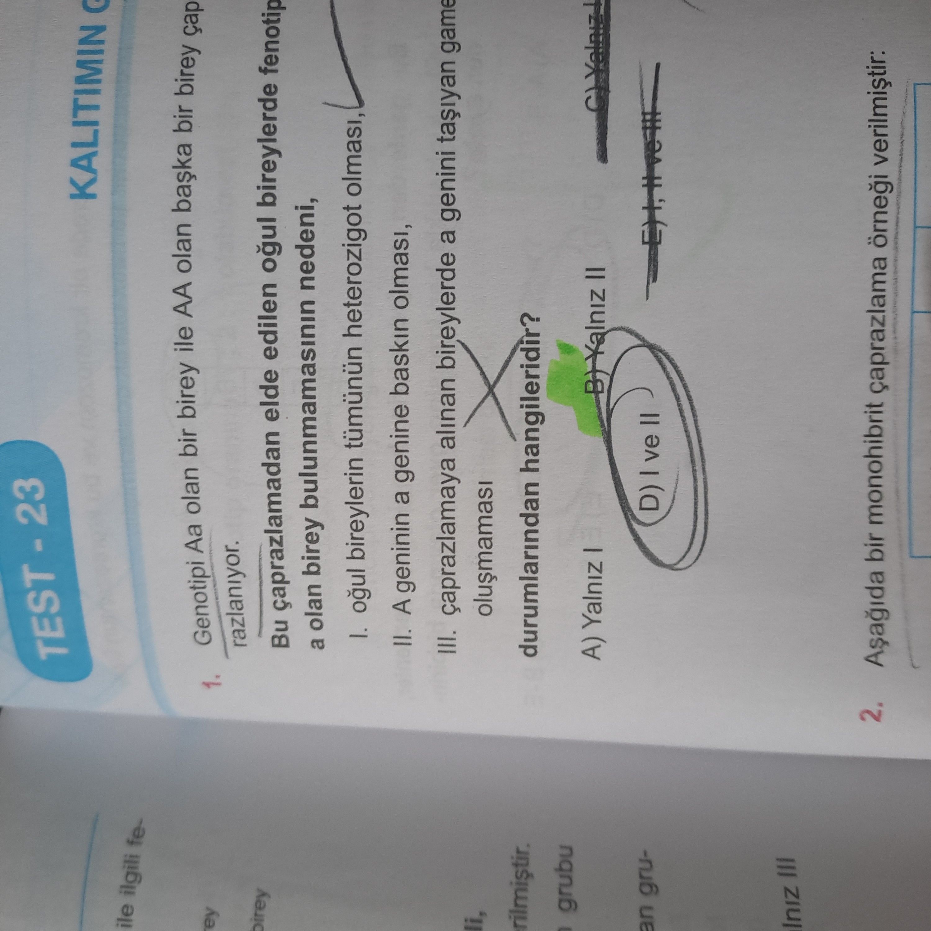 Genotip AA olan bir birey ile AA olan başka bir birey çaprazlanıyor. Bu çaprazlamadan ede edilen