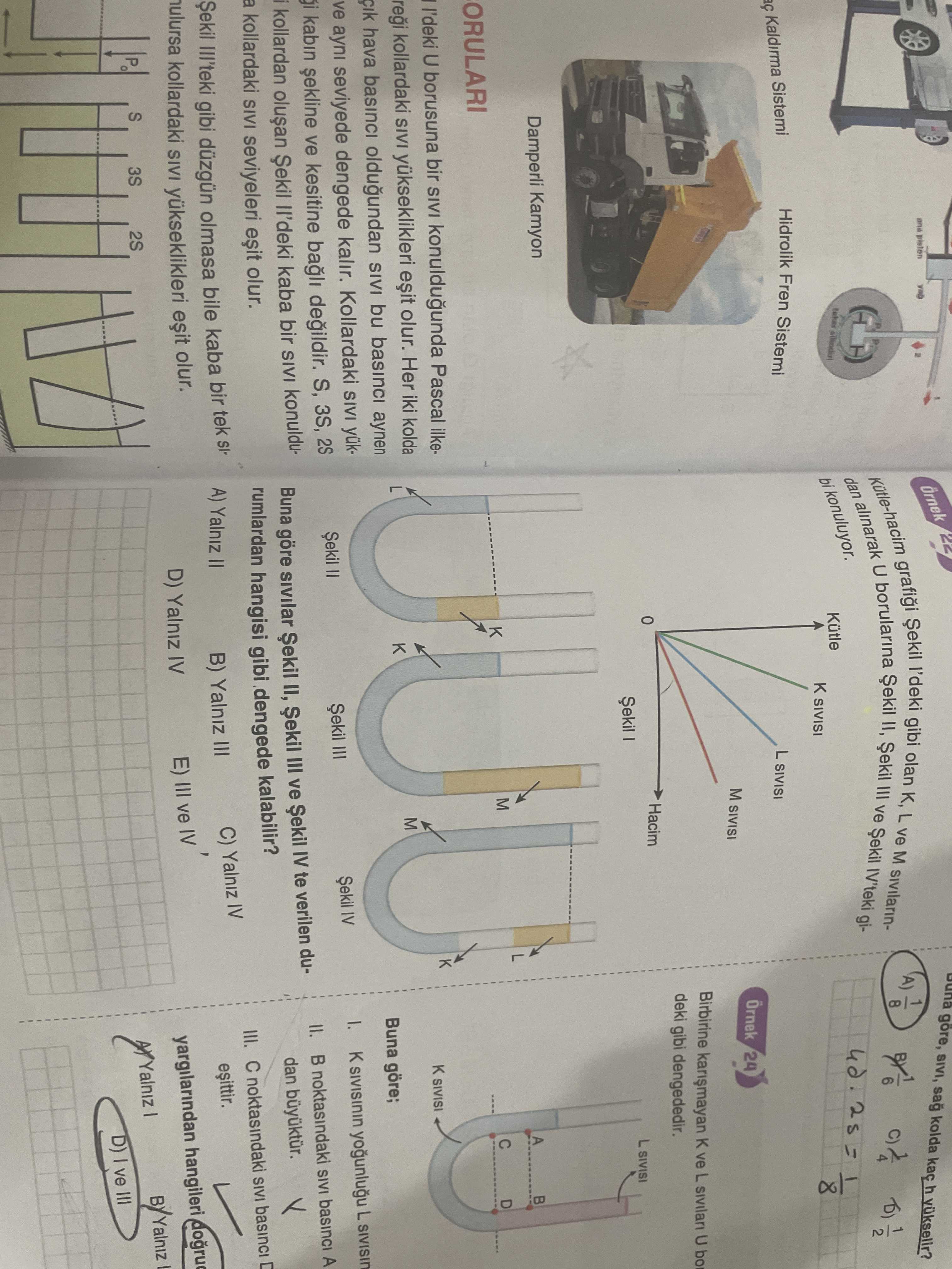 Örnek 22 Kitle-hacim grafiği Şekil I'deki gibi olan K, L ve M sıvılarından alınarak U borularına