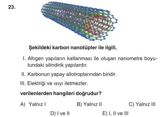 Şekildeki karbon nanotüpler ile ilgili, I. Altıgen yapıların katlanması ile oluşan nanometre