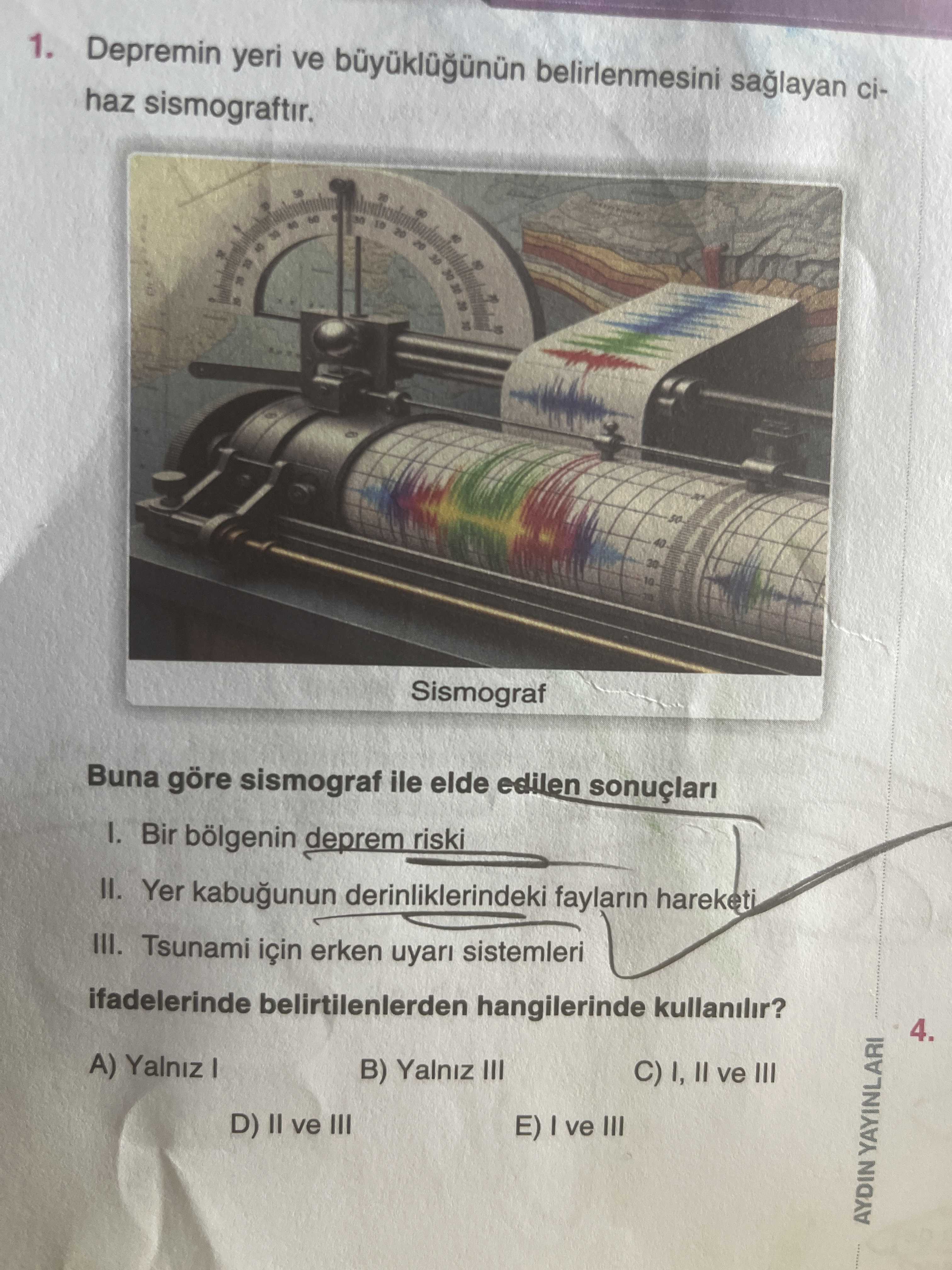 Depremin yeri ve büyüklüğünün belirlenmesini sağlayan cihaz sismograftır. Buna göre sismograf ile