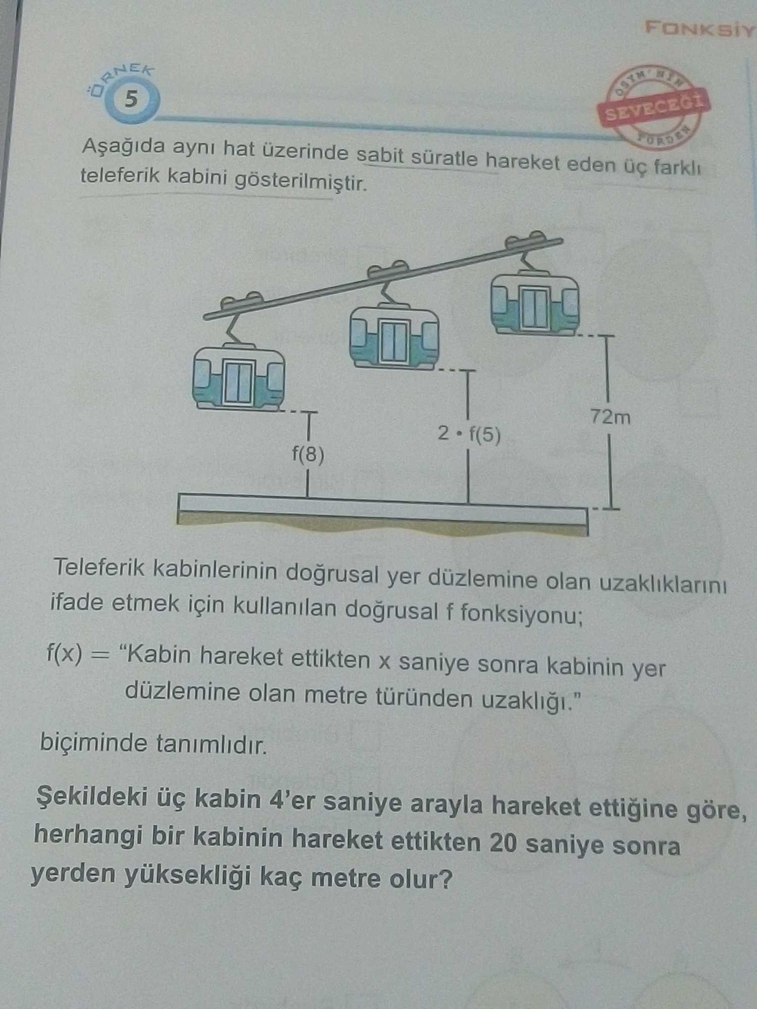 Aşağıda aynı hat üzerinde sabit süratle hareket eden üç farklı teleferik kabini gösterilmiştir