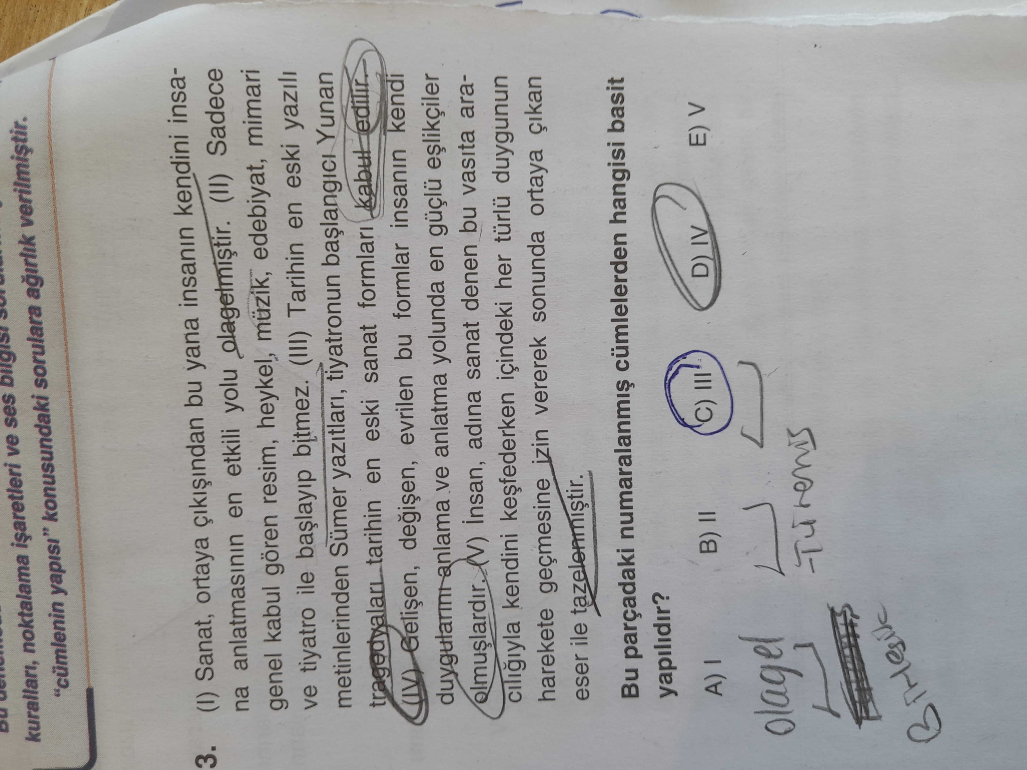 (I) Sanat, ortaya çıkışından bu yana insanın kendini insana anlatmasının en etkili yolu