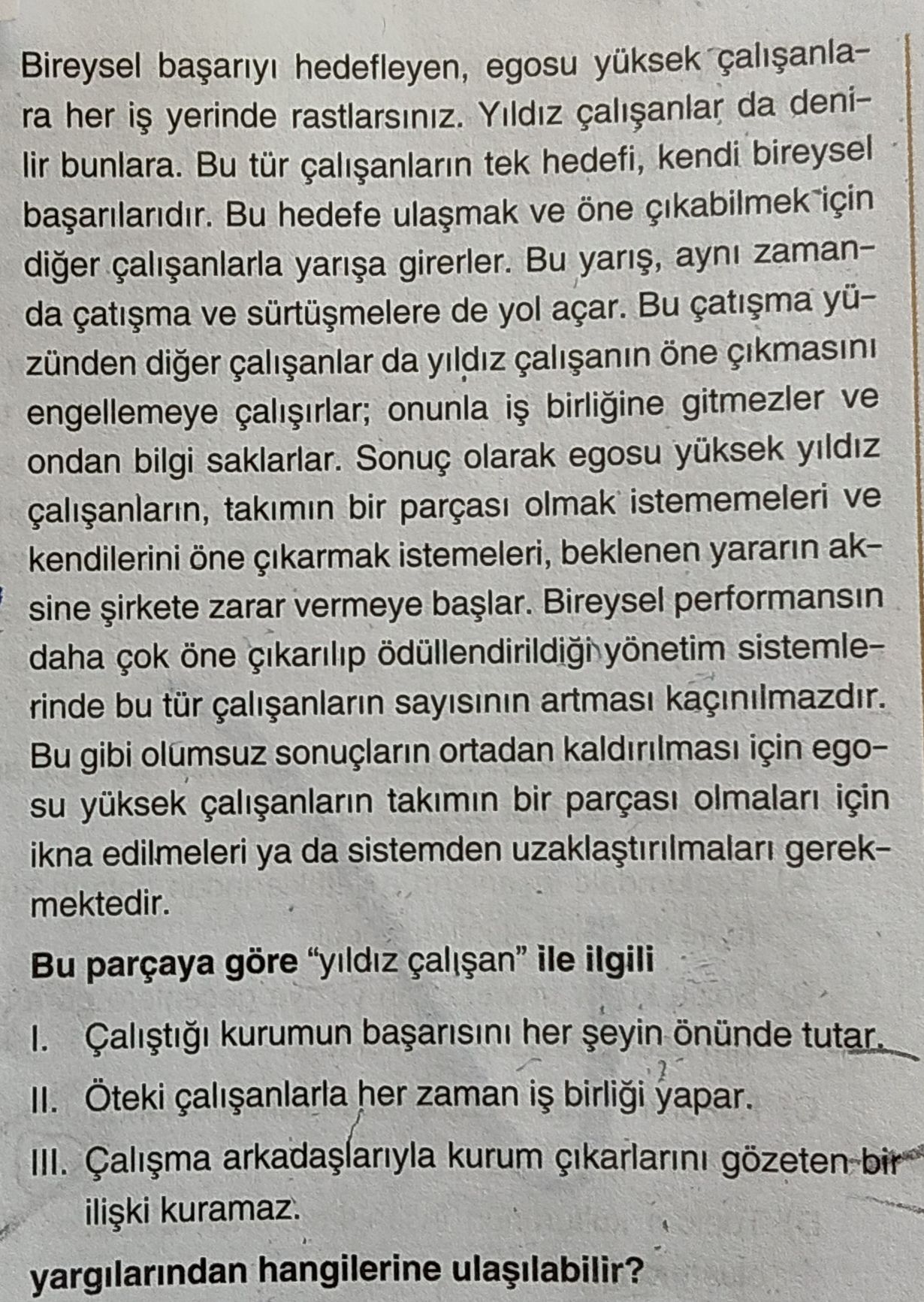 Bireysel başarıyı hedefleyen, egosu yüksek çalışanlara her iş yerinde rastlarsınız. Yıldız