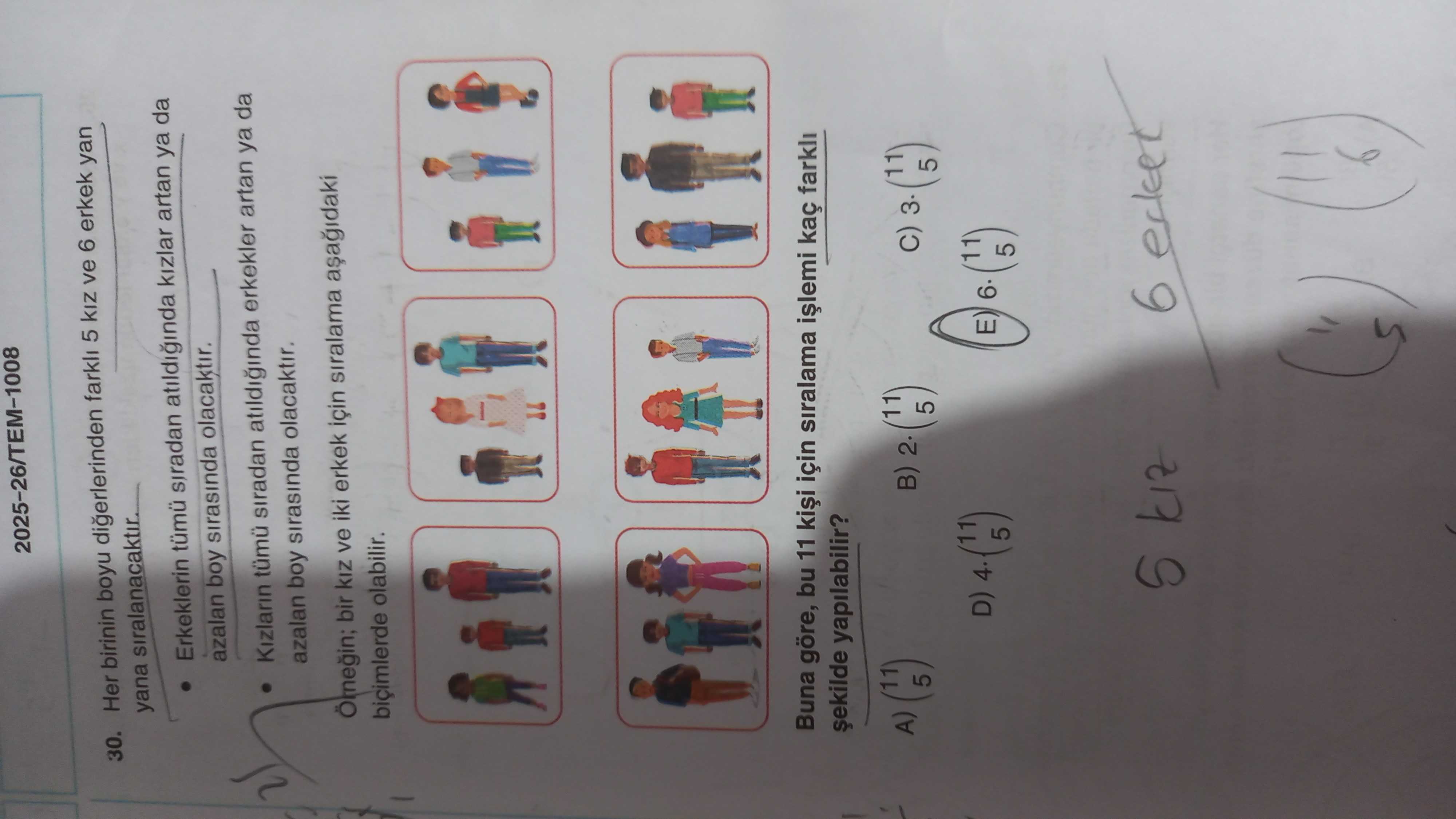 Her birinin boyu diğerlerinden farklı 5 kız ve 6 erkek yan yana sıralanacaktır. • Erkeklerin tümü