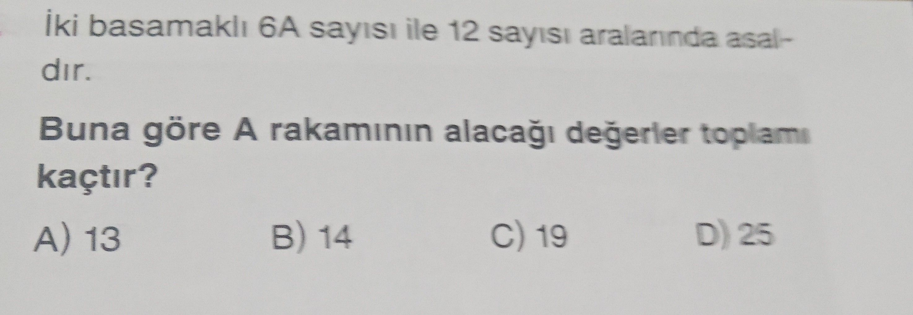 İki basamaklı 6A sayısı ile 12 sayısı aralarında asaldır. Buna göre A rakamının alacağı değerler