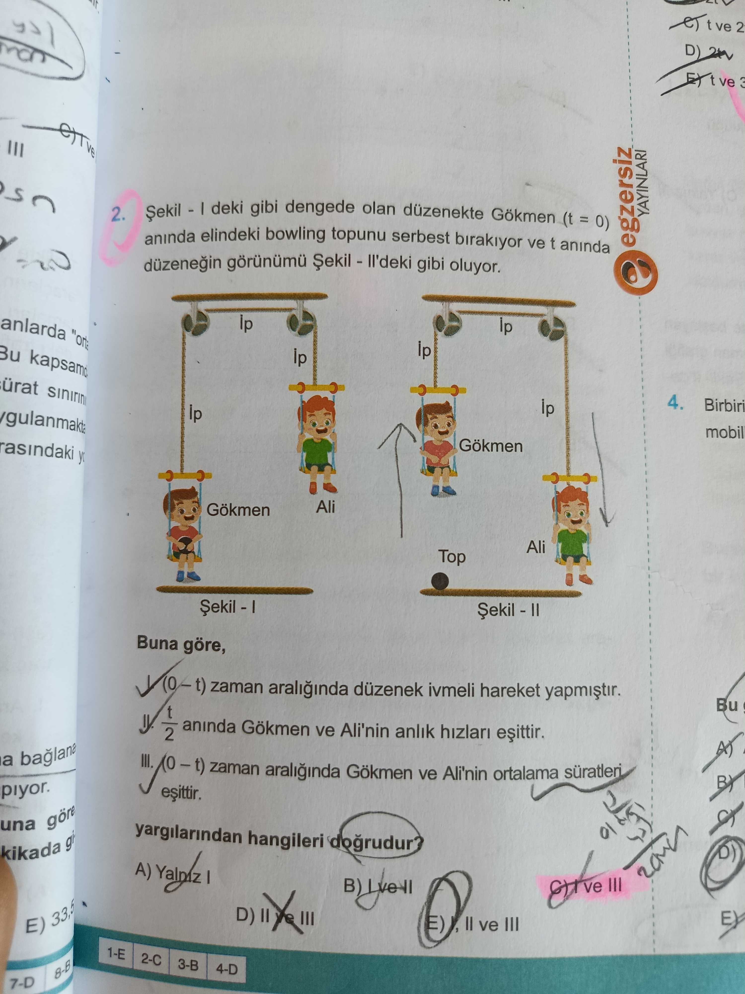 Şekil - I deki gibi dengede olan düzenekte Gökmen (t = 0) anında elindeki bowling topunu serbest