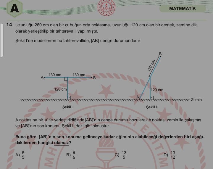 Uzunluğu 260 cm olan bir çubuğun orta noktasına, uzunluğu 120 cm olan bir destek, zemine dik olarak