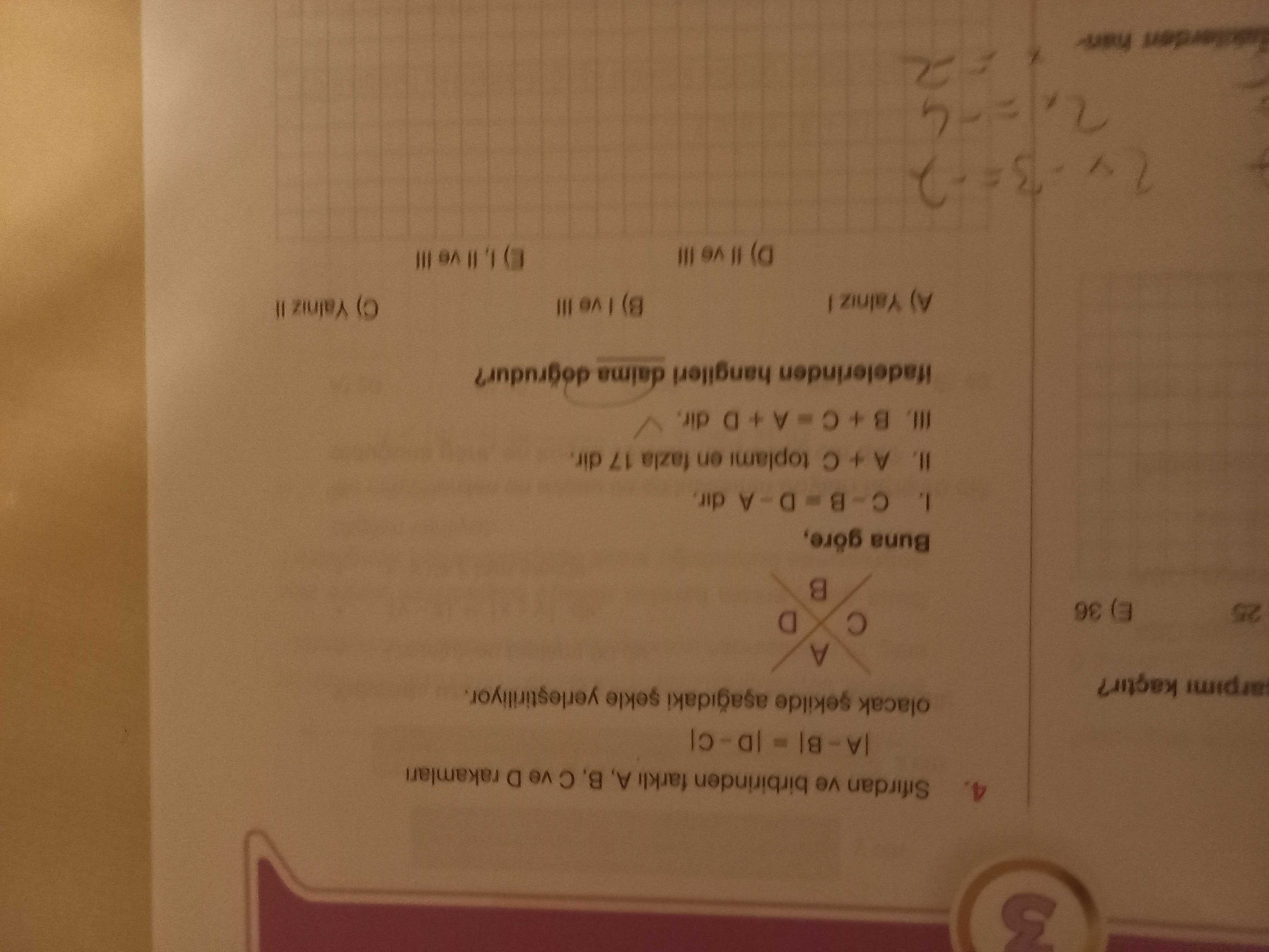 Sifirdan ve birbirinden A, ve D olacak sekilde kaçtir. A E) Buna göre, dir. A + toplami en 17 dir. + D hangileri daima dogrudur. ?? Model.Question.title