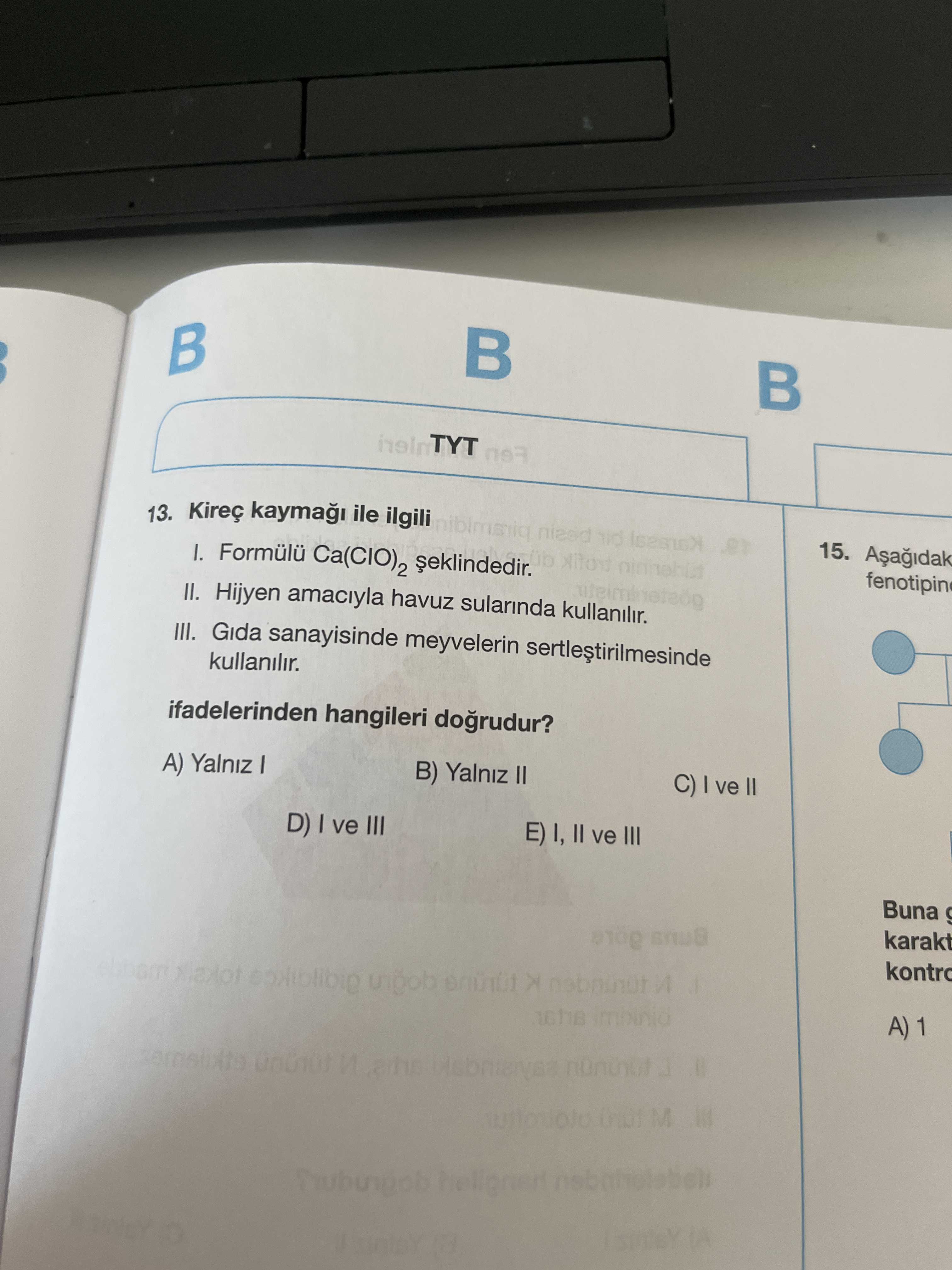 Kireç kaymağı ile ilgili I. Formülü Ca(ClO)₂ şeklindedir. II. Hijyen amacıyla havuz sularında