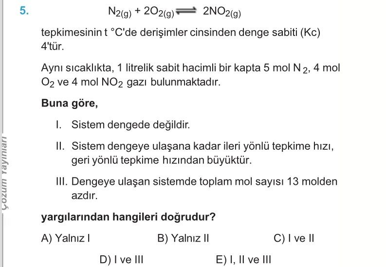 N₂(g) + 2O₂(g) ⇌ 2NO₂(g) tepkimesinin t °C'de derişimler cinsinden denge sabiti (Kc) 4'tür. Aynı