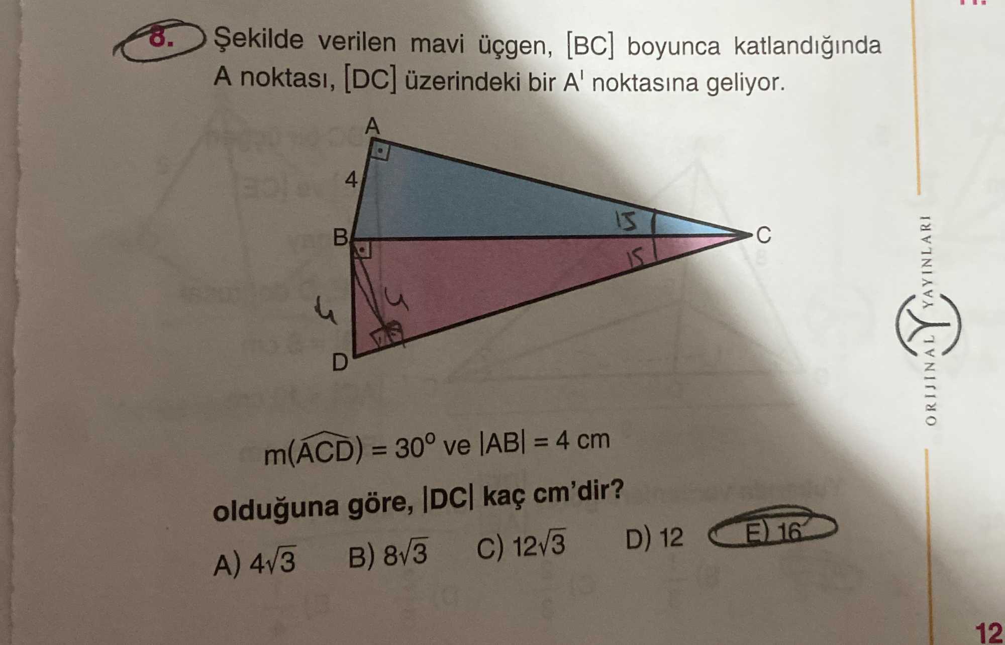 Şekilde verilen mavi üçgen, [BC] boyunca katlandığında A noktası, [DC] üzerindeki bir A' noktasına