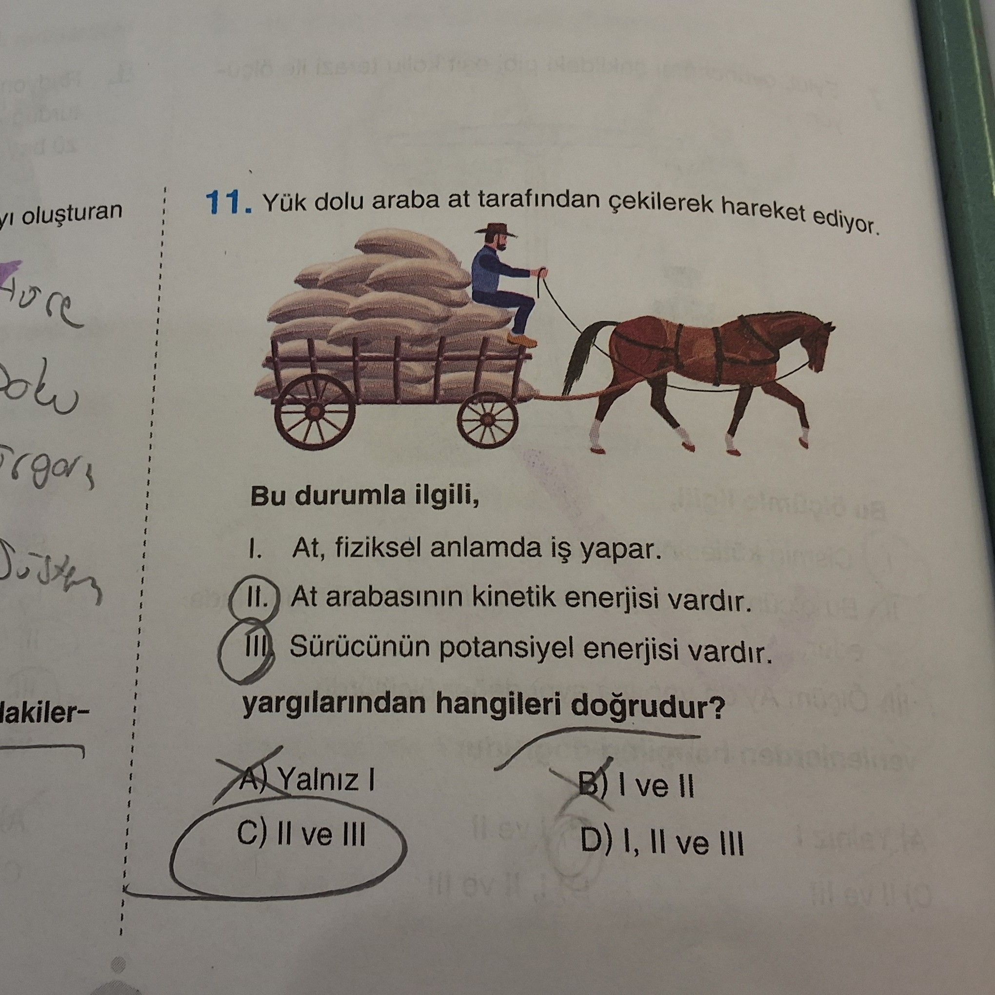 Yük dolu araba at tarafından çekilerek hareket ediyor. Bu durumla ilgili, I. At, fiziksel anlamda iş