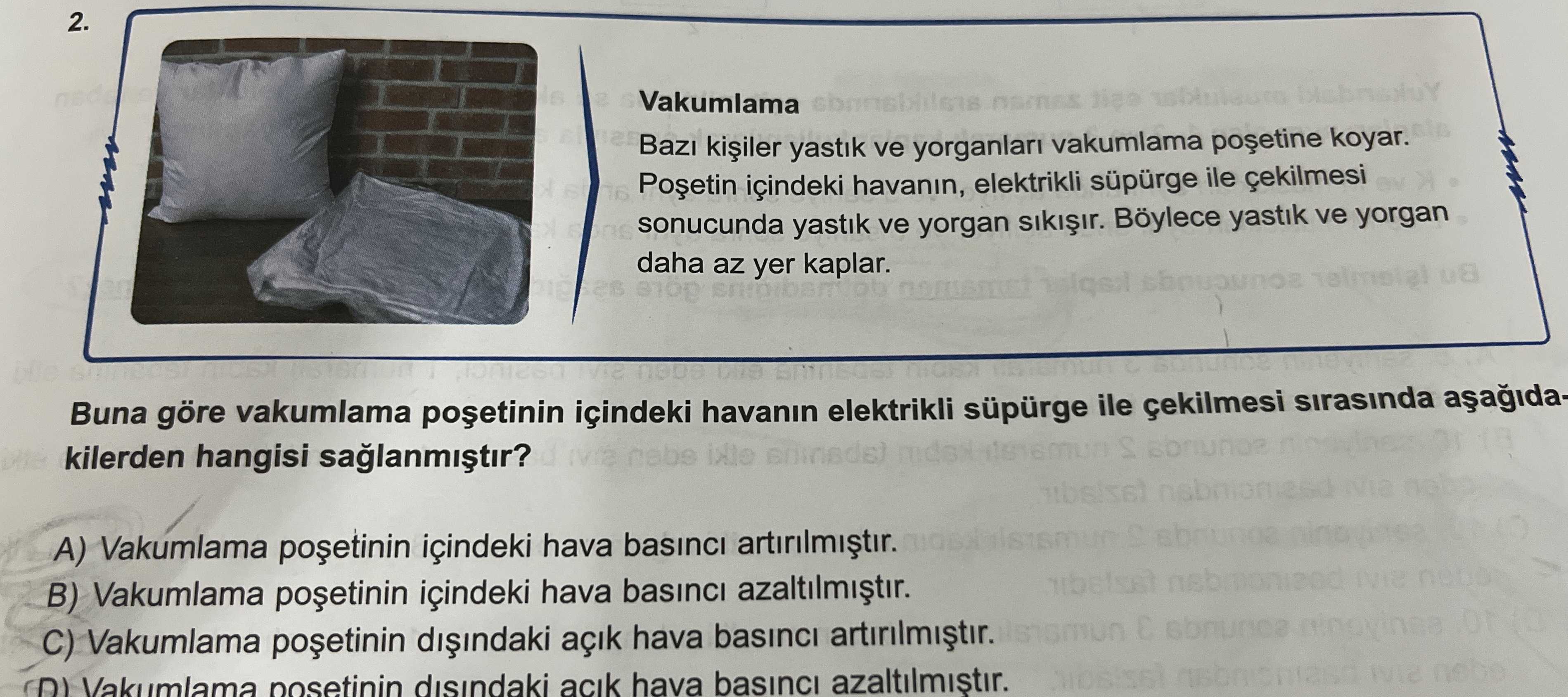 Vakumlama Bazı kişiler yastık ve yorganları vakumlama poşetine koyar. Poşetin içindeki havanın