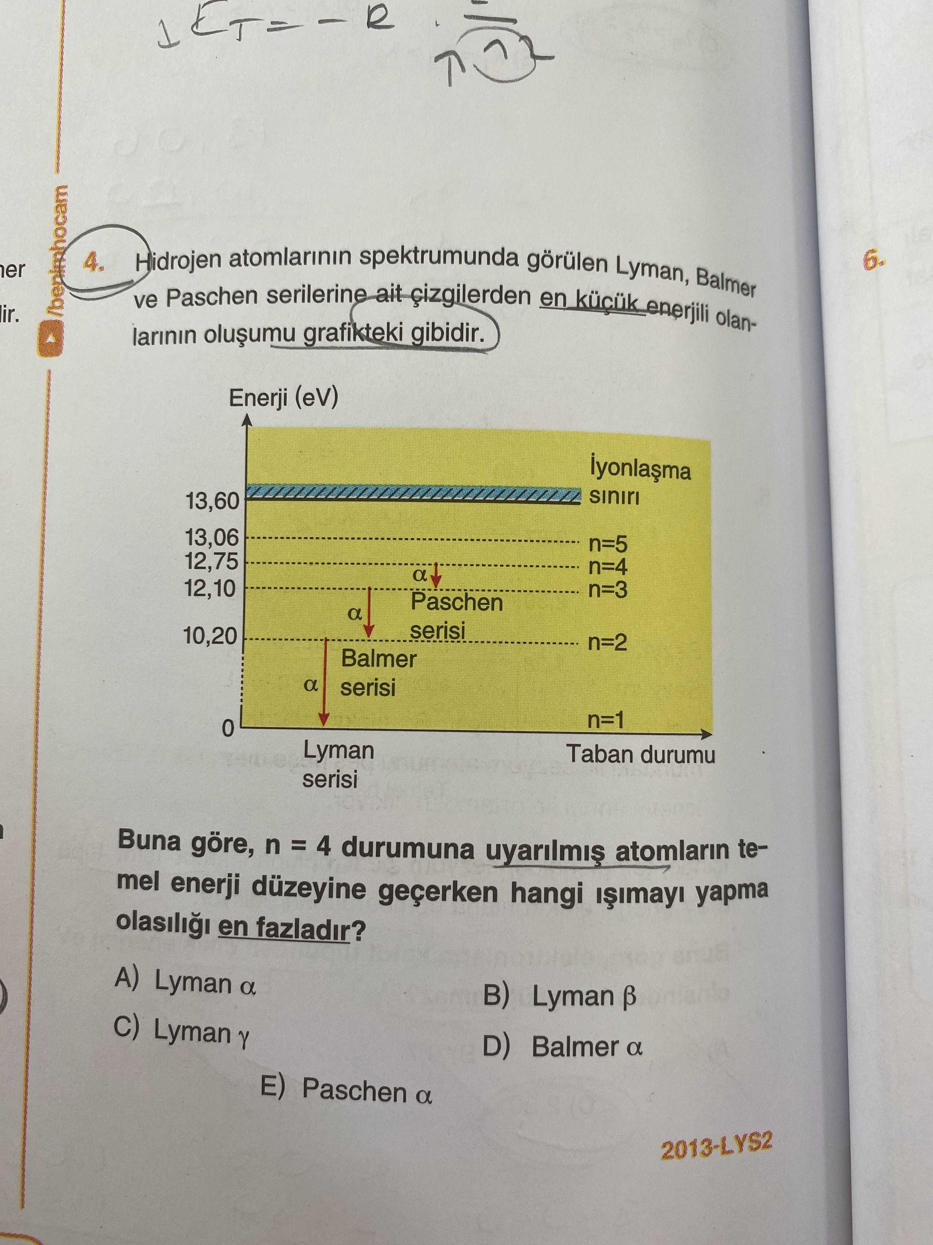 4. Hidrojen atomlarinin spektrumunda görülen Lyman, Balmer er ve Paschen serilerine ait en olanlarinin grafikteki gibidir