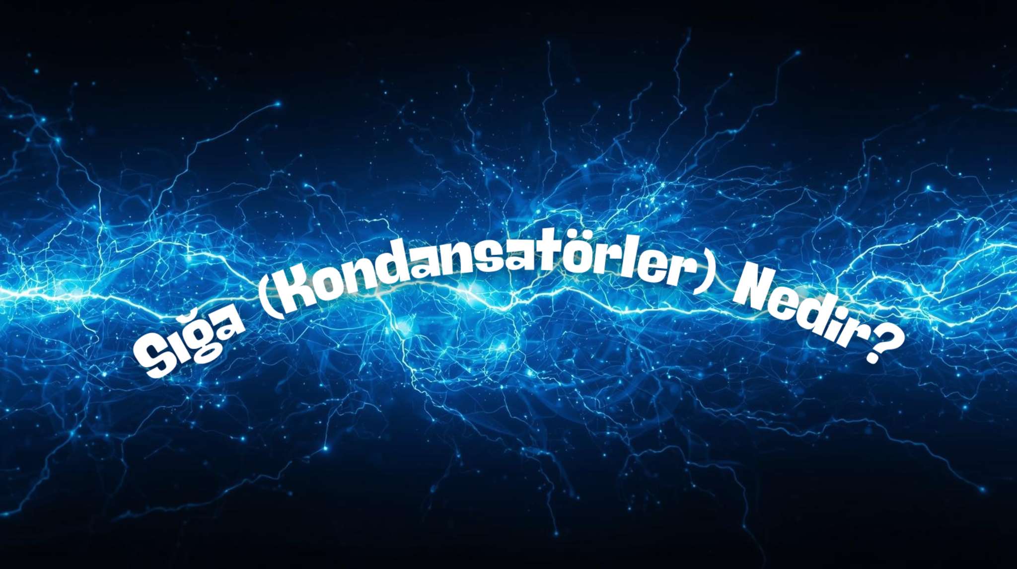 Sığa (Kondansatör ) Nedir ?