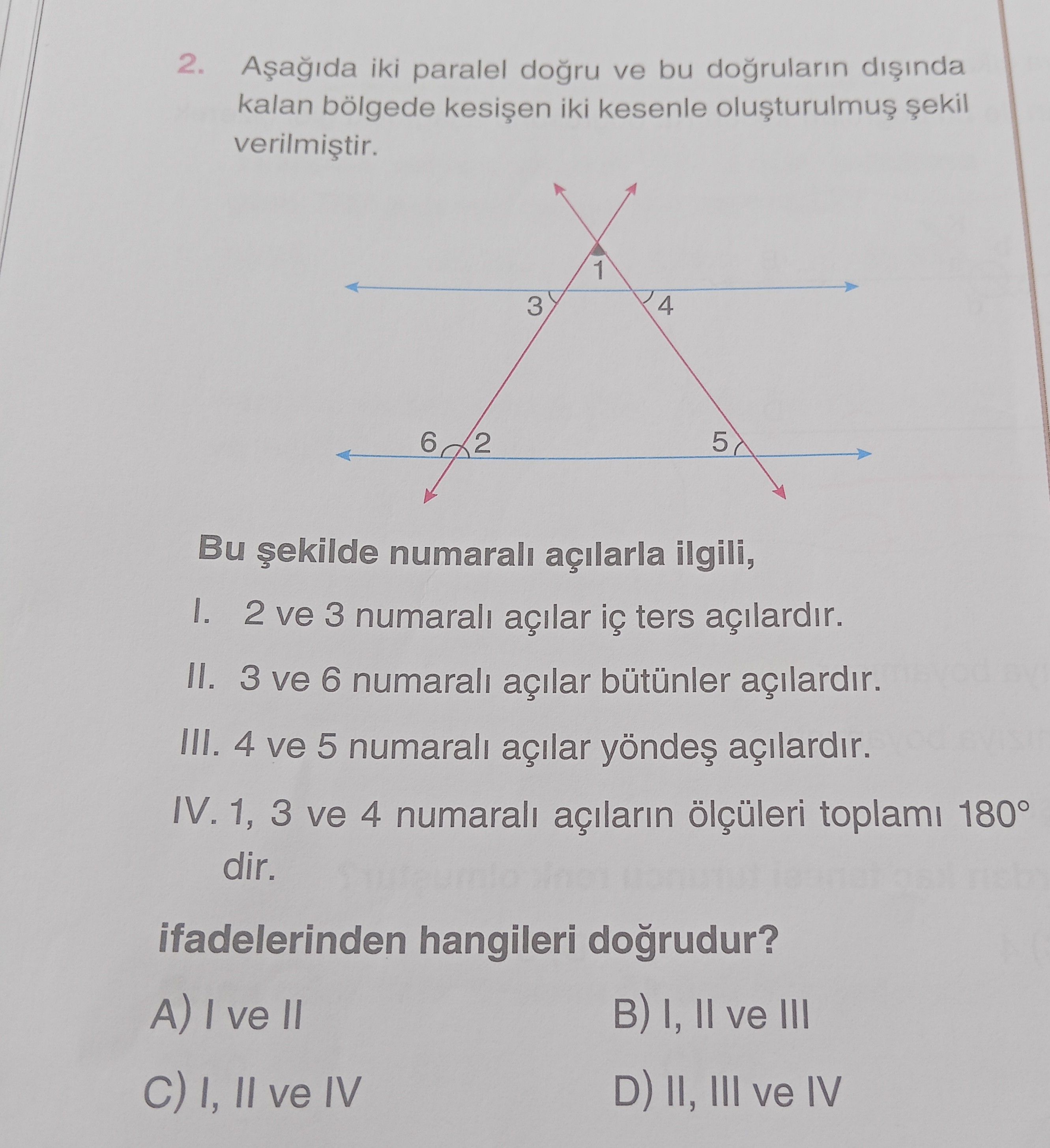 Aşağıda iki paralel doğru ve bu doğruların dışında kalan bölgede kesişen iki kesenle oluşturulmuş
