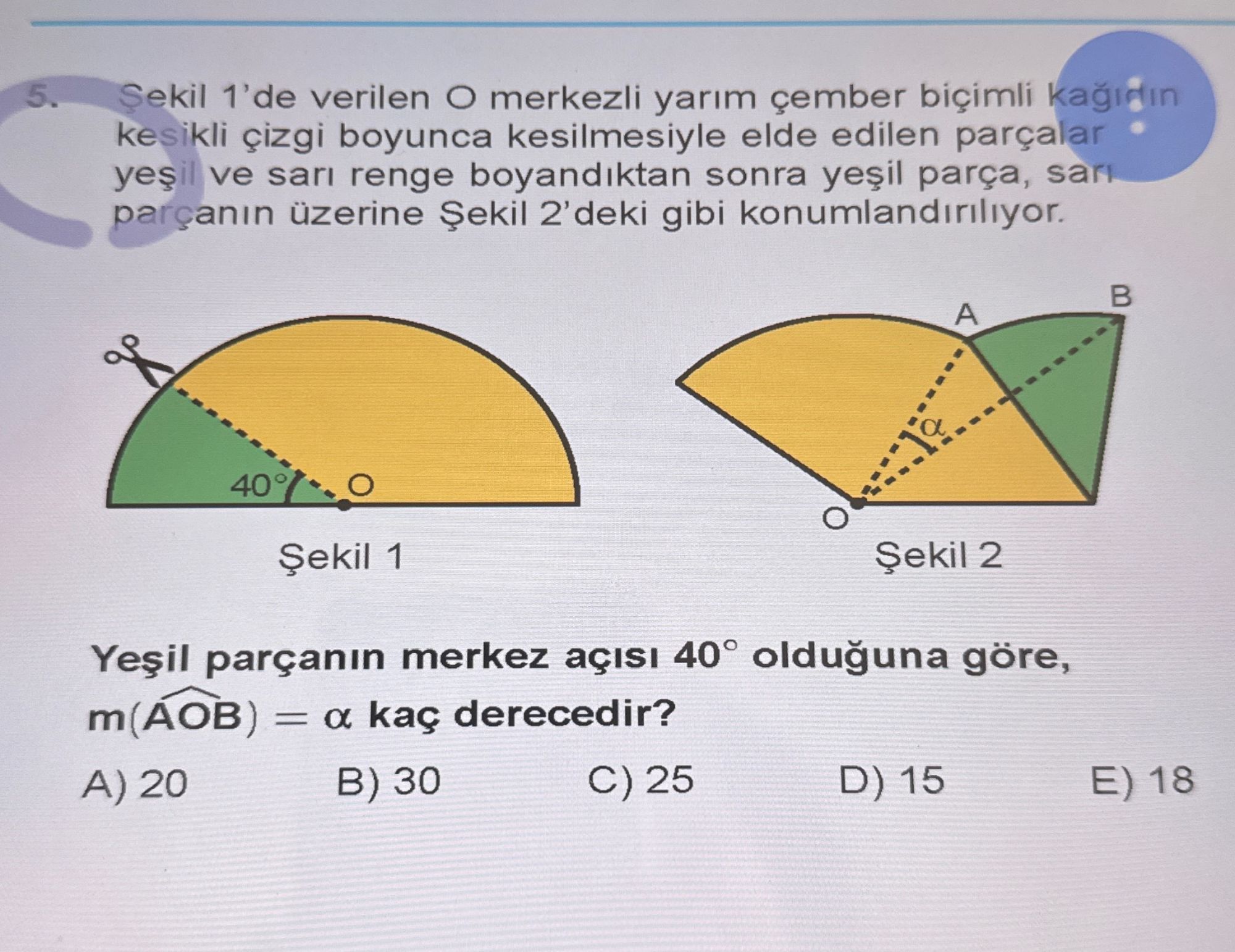 Şekil 1'de verilen O merkezli yarım çember biçimli kağıdın kesikli çizgi boyunca kesilmesiyle elde