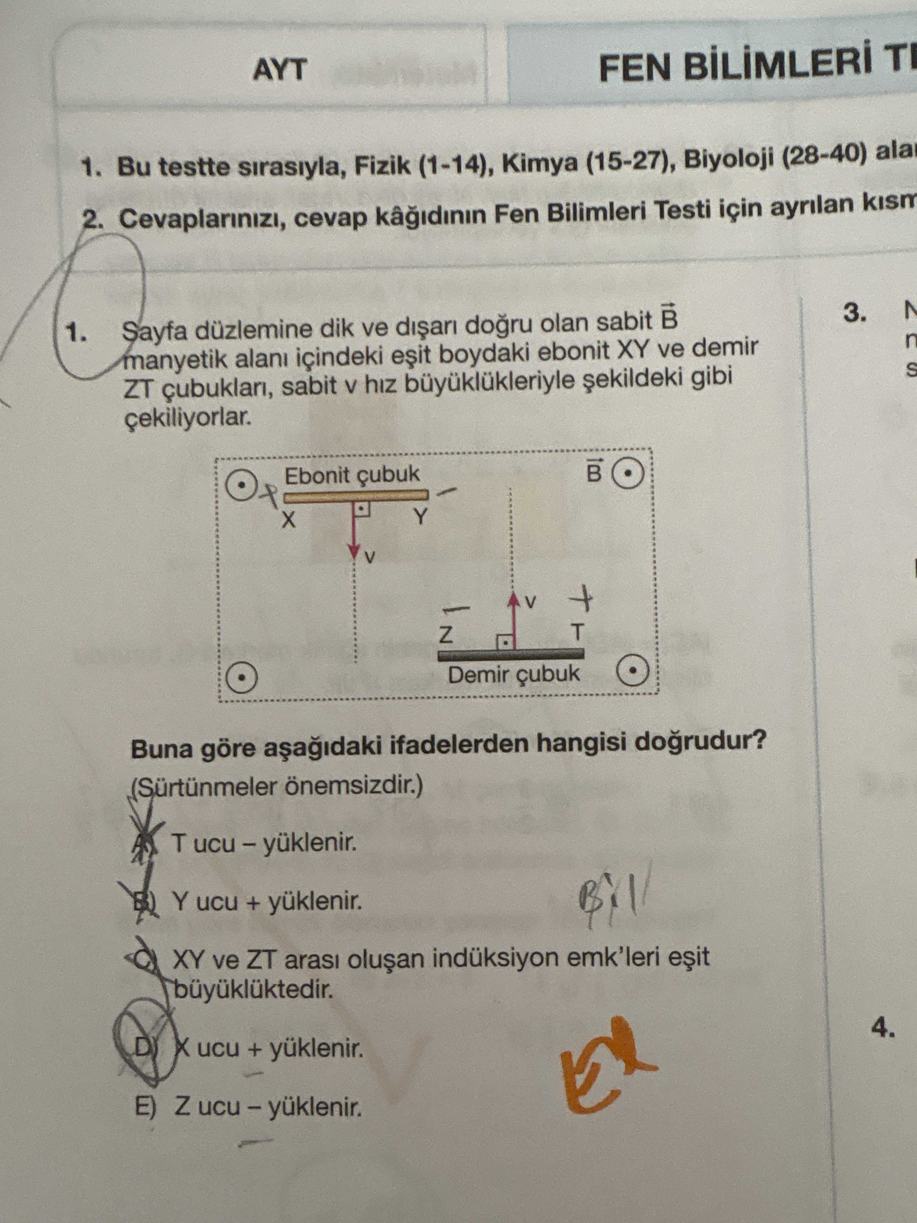 Sayfa düzlemine dik ve dışarı doğru olan sabit B manyetik alanı içindeki eşit boydaki ebonit XY ve