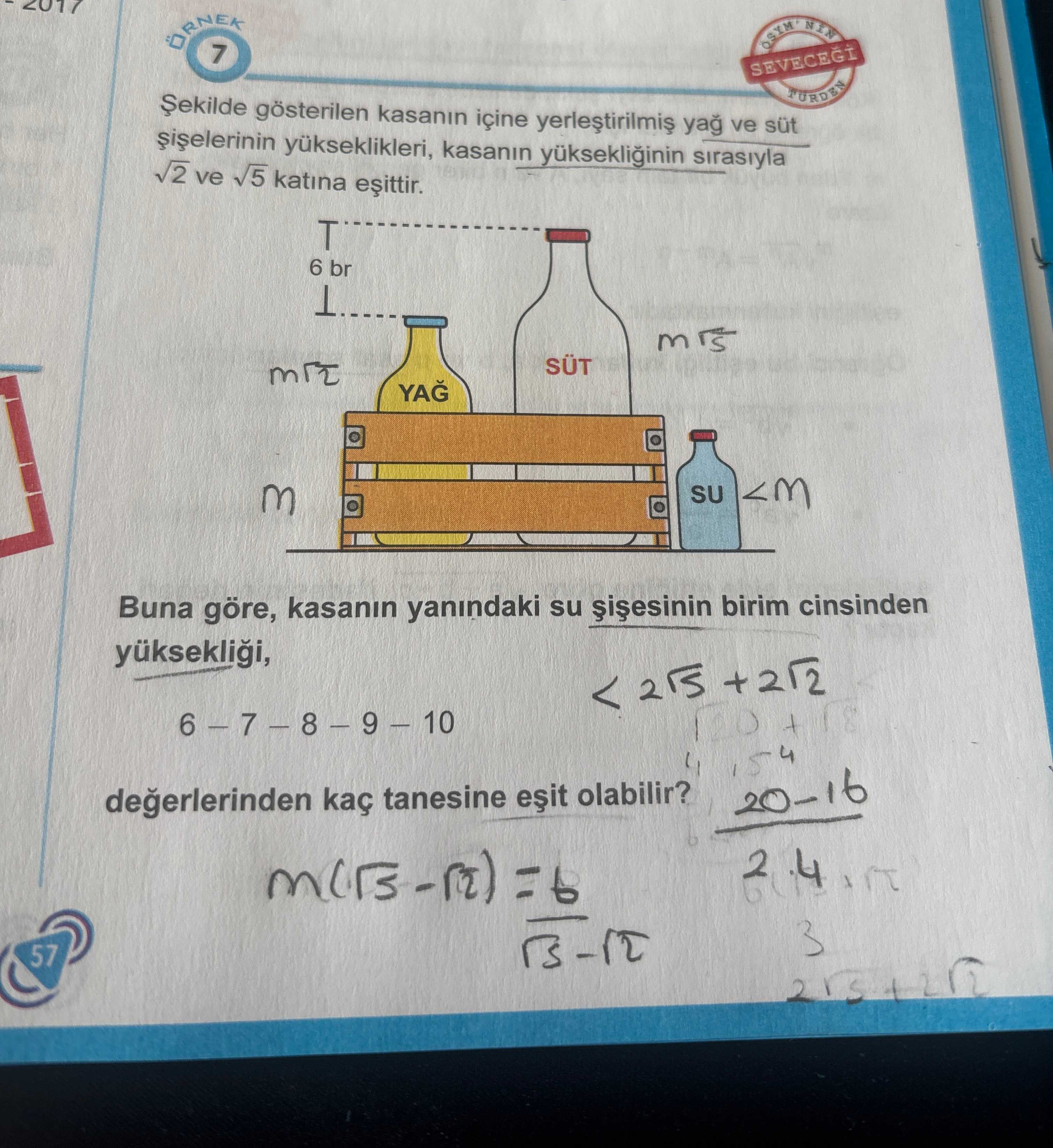 Şekilde gösterilen kasanın içine yerleştirilmiş yağ ve süt şişelerinin yükseklikleri, kasanın