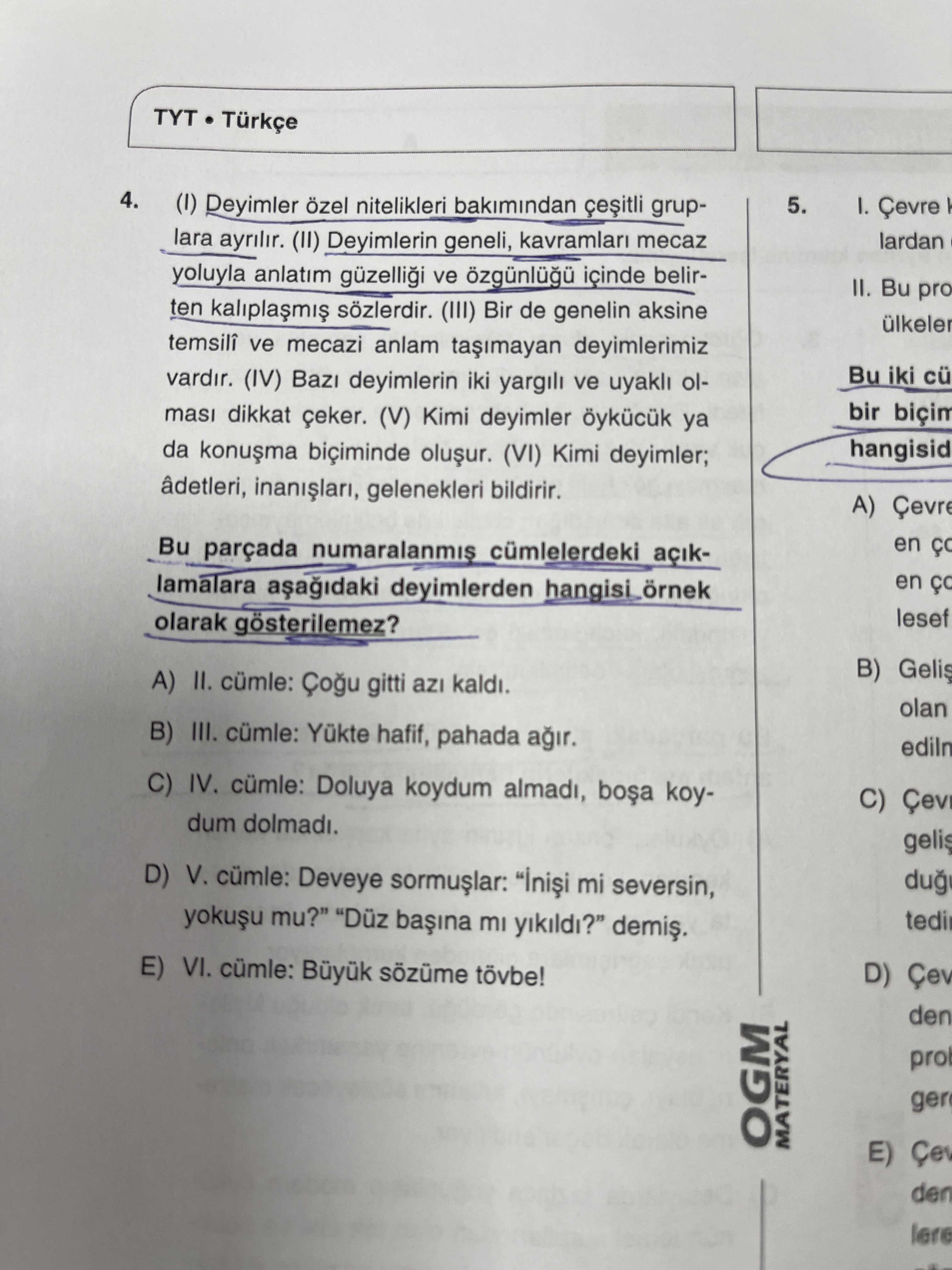(I) Deyimler özel nitelikleri bakımından çeşitli gruplara ayrılır. (II) Deyimlerin geneli