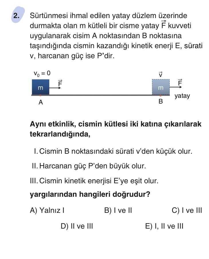 Sürtünmesi ihmal edilen yatay düzlem üzerinde durmakta olan m kütleli bir cisme yatay F⃗ kuvveti
