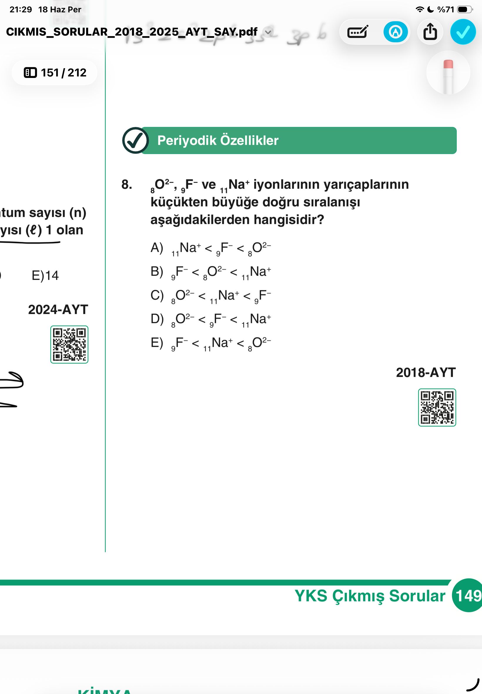₈O²⁻, ₉F⁻ ve ₁₁Na⁺ iyonlarının yarıçaplarının küçükten büyüğe doğru sıralanışı aşağıdakilerden