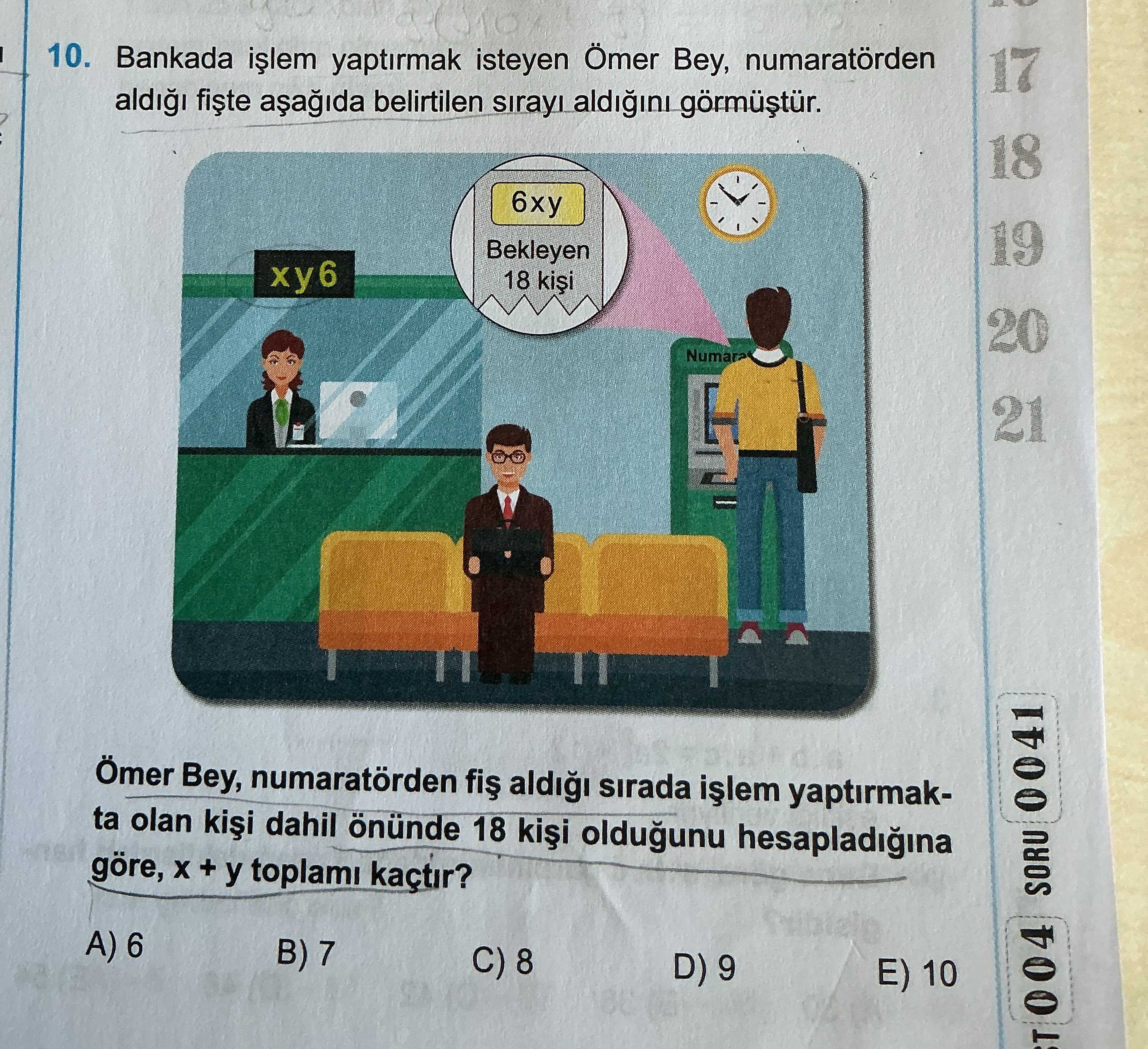 Bankada işlem yaptırmak isteyen Ömer Bey, numaratörden aldığı fişte aşağıda belirtilen sırayı