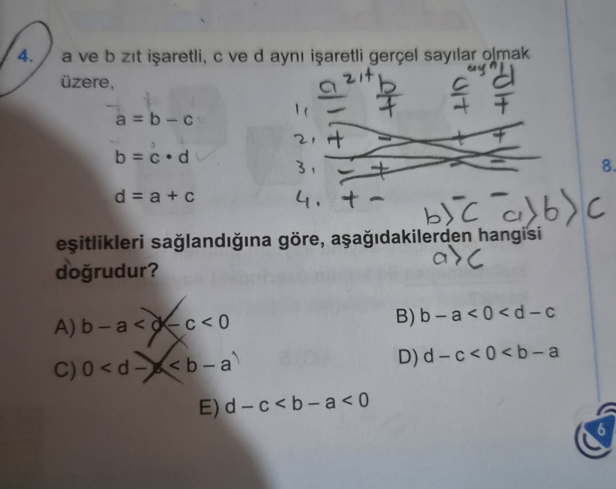 a ve b zıt işaretli, c ve d aynı işaretli gerçel sayılar olmak üzere, a = b – c b = c • d d = a + c