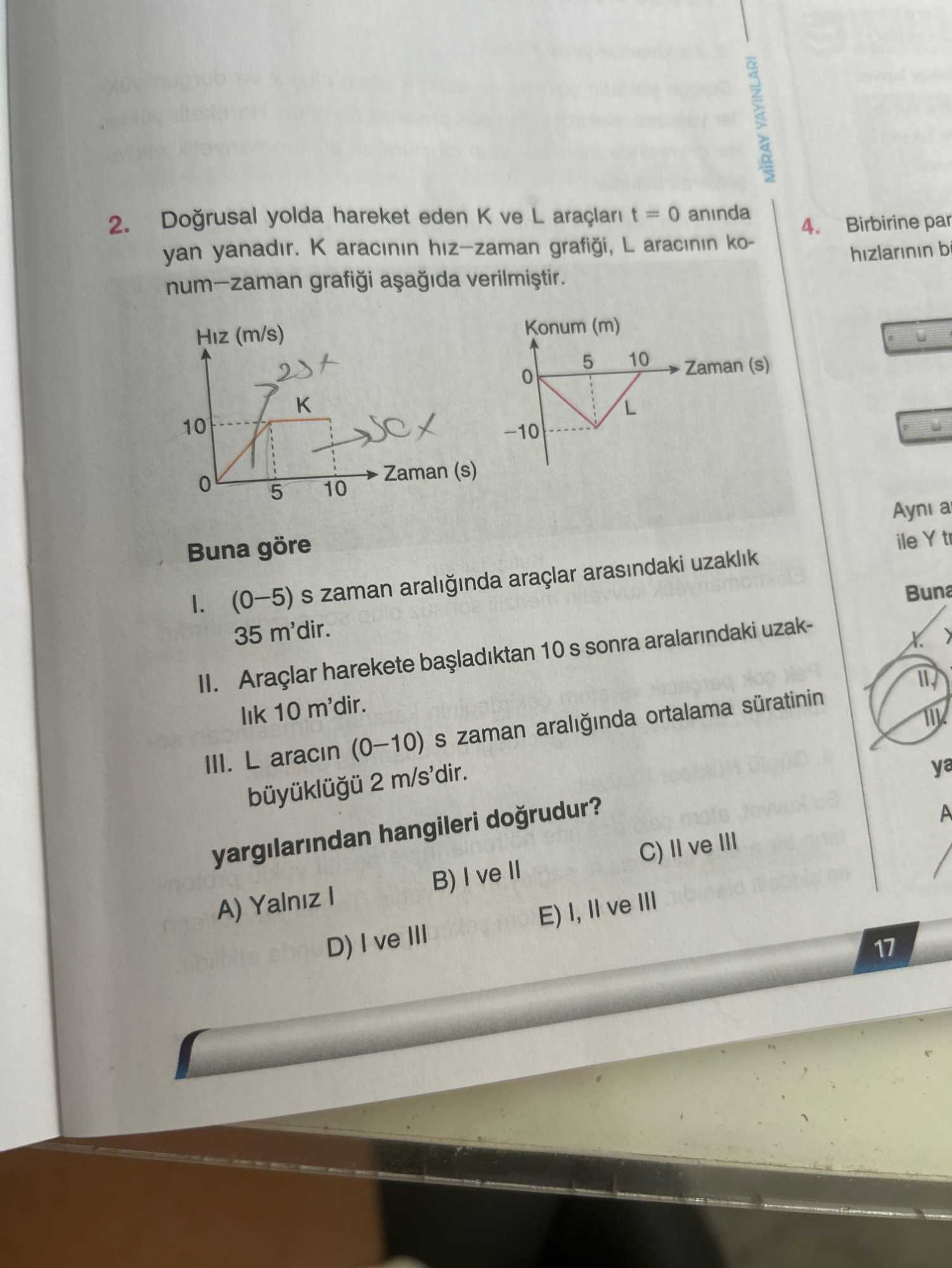 Doğrusal yolda hareket eden K ve L araçları t = 0 anında yan yanadır. K aracının hız–zaman grafiği
