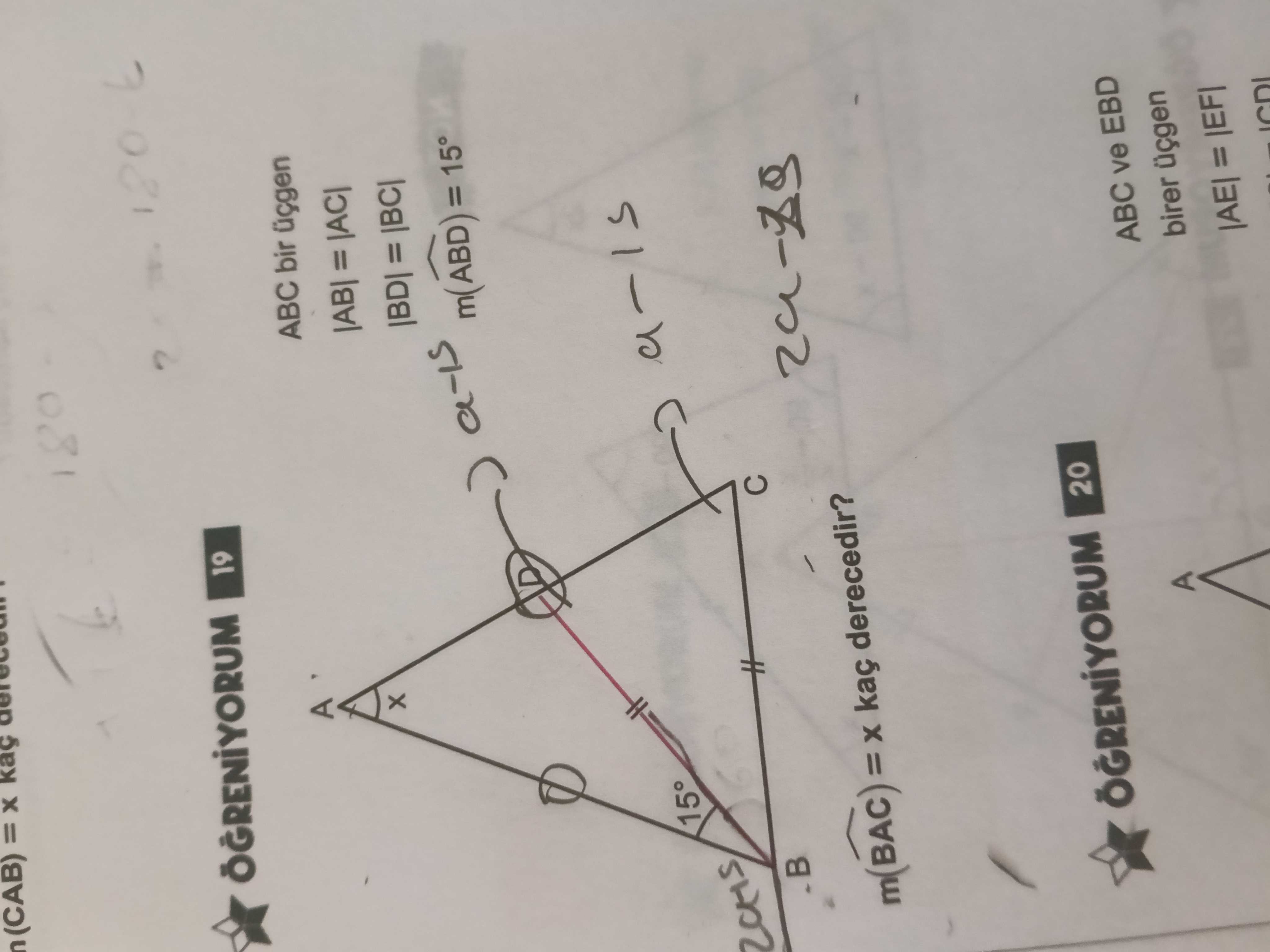 ÖĞRENİYORUM 19 ABC bir üçgen |AB| = |AC| |BD| = |BC| m(ABD) = 15° m(BAC) = x kaç derecedir?
