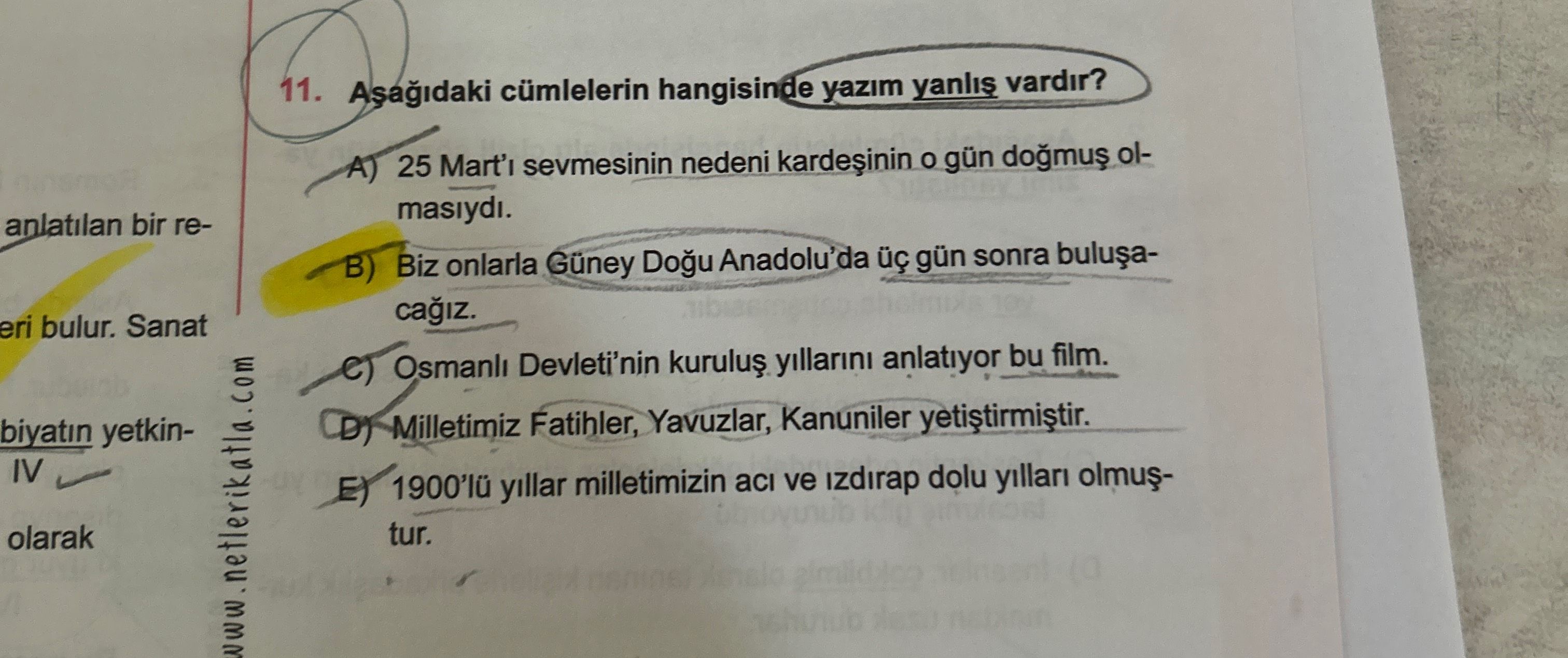 Aşağıdaki cümlelerin hangisinde yazım yanlış vardır?