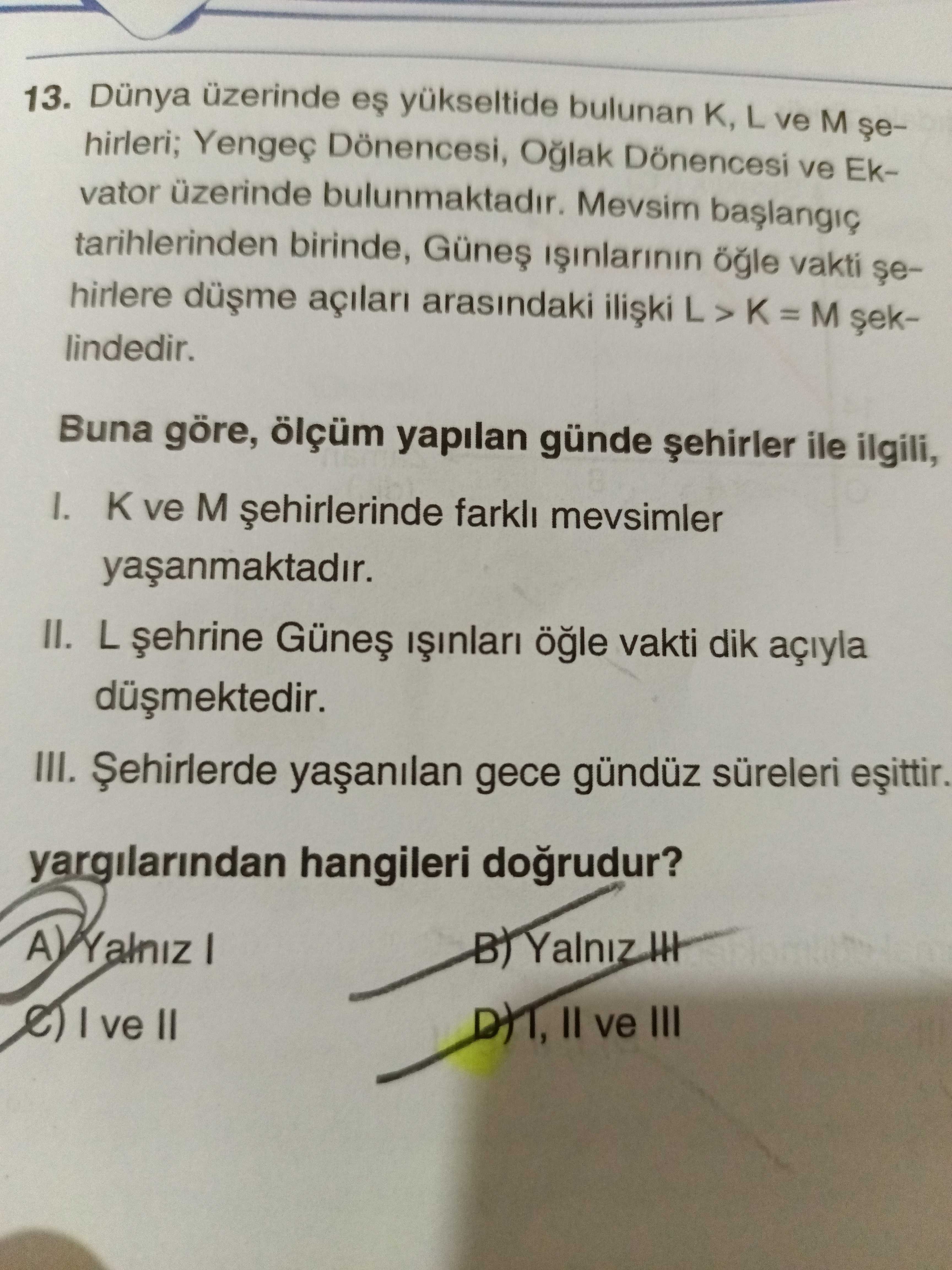 13. Dünya üzerinde eş yükseltide bulunan K, L ve M şehirleri; Yengeç Dönencesi, Oğlak Dönencesi ve