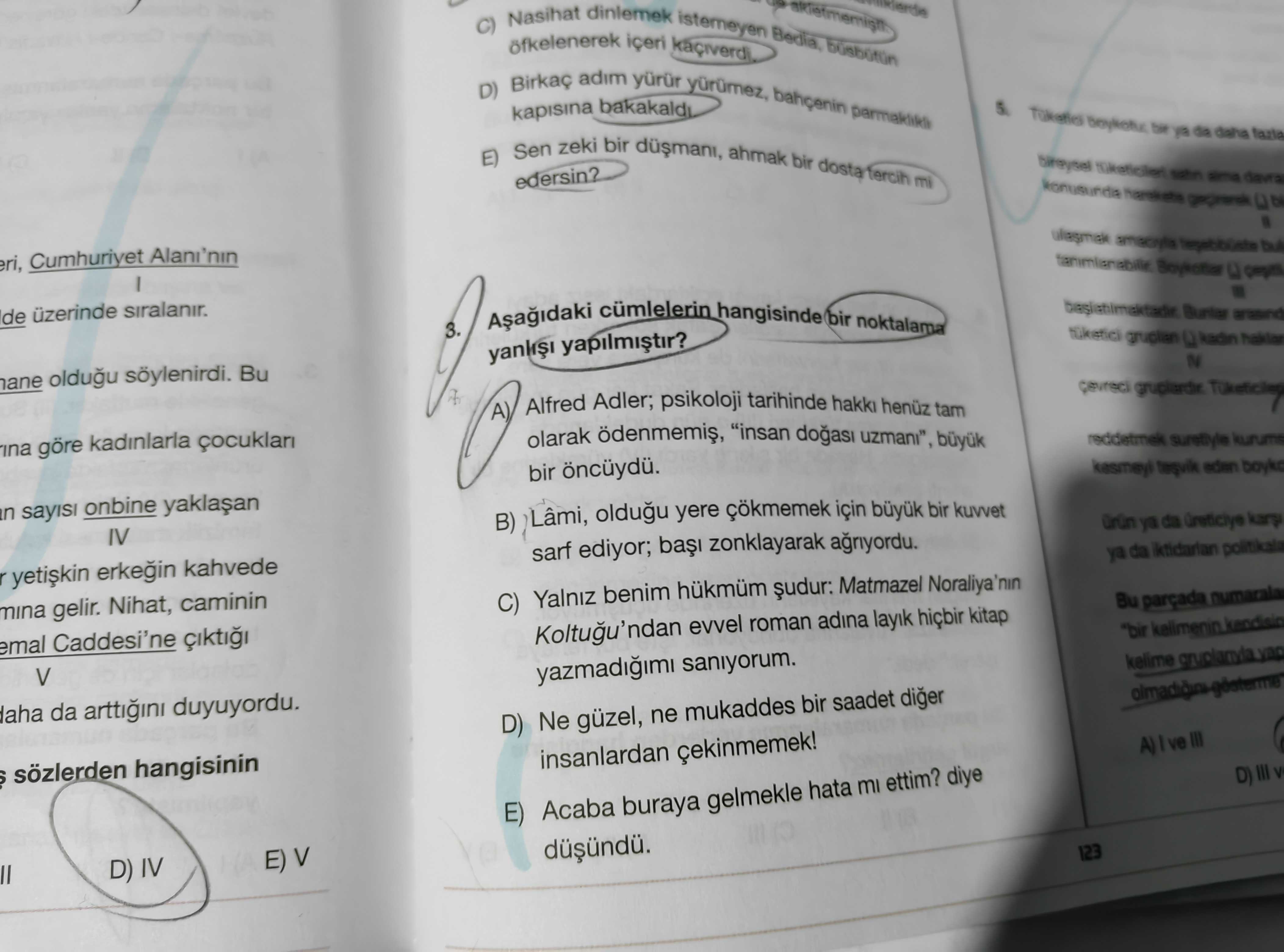 Aşağıdaki cümlelerin hangisinde bir noktalama yanlışı yapılmıştır?