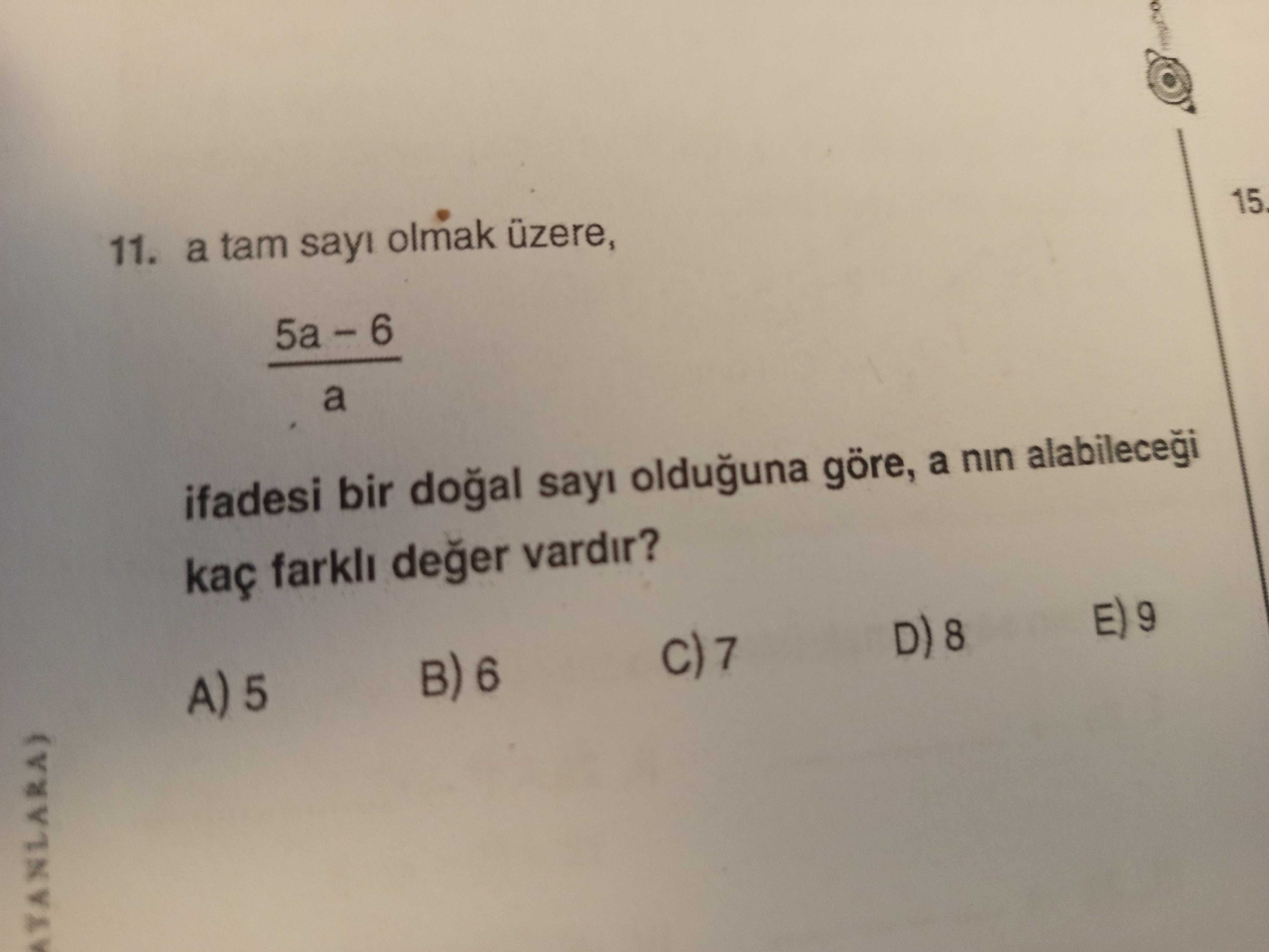 11. a tam sayi olmak üzere, a ifadesi bir doal sayi olduguna göre, a nin kaç deger vardir. B) 6 A) 5 ATANLARA) 11. B) 6 A) 5 ATANLARA). ?? Model.Question.title